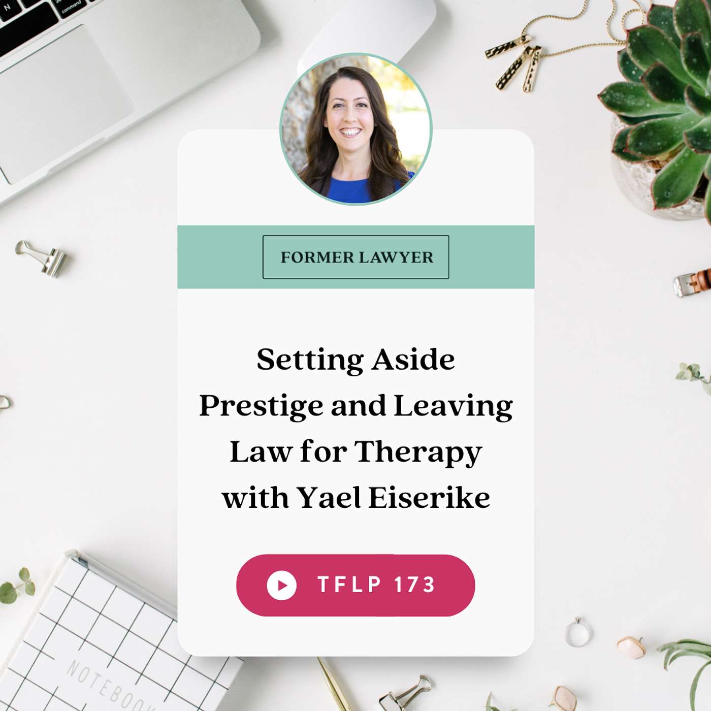 Setting Aside Prestige and Leaving Law for Therapy with Yael Eiserike