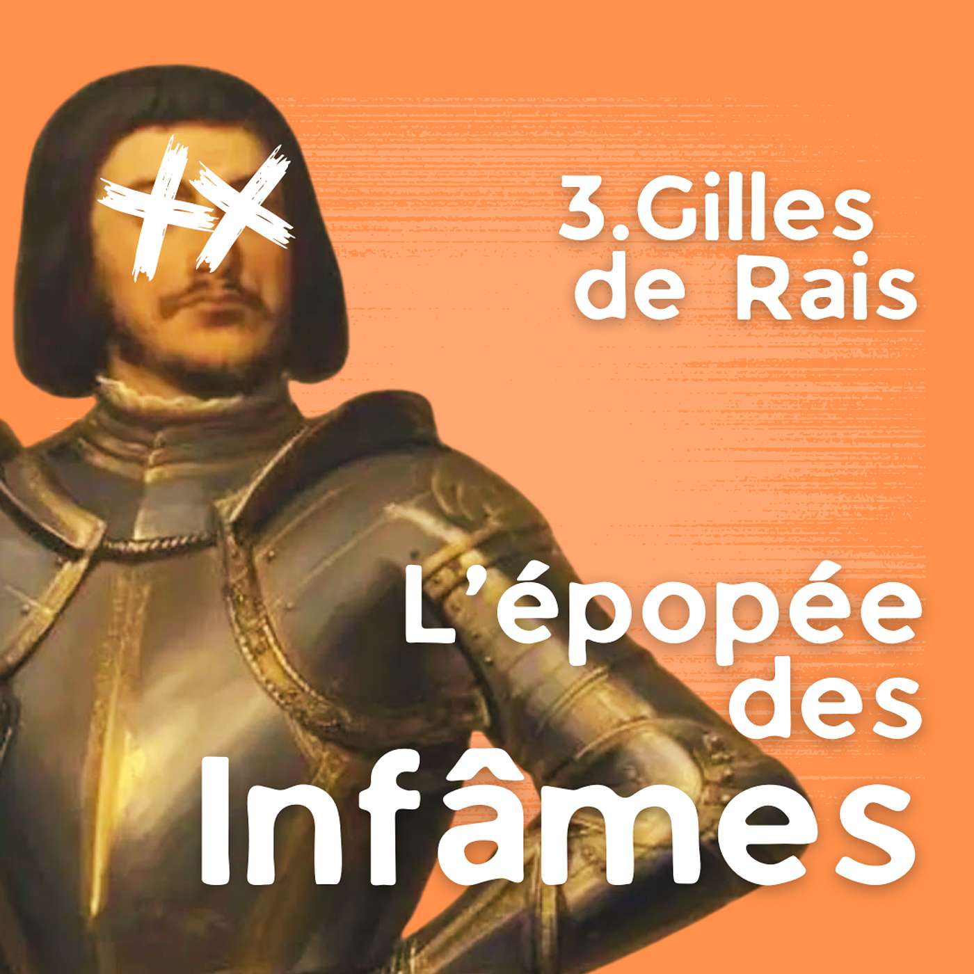 Épisode 3 - Gilles de Rais, le monstre qu'on a préféré romantiser
