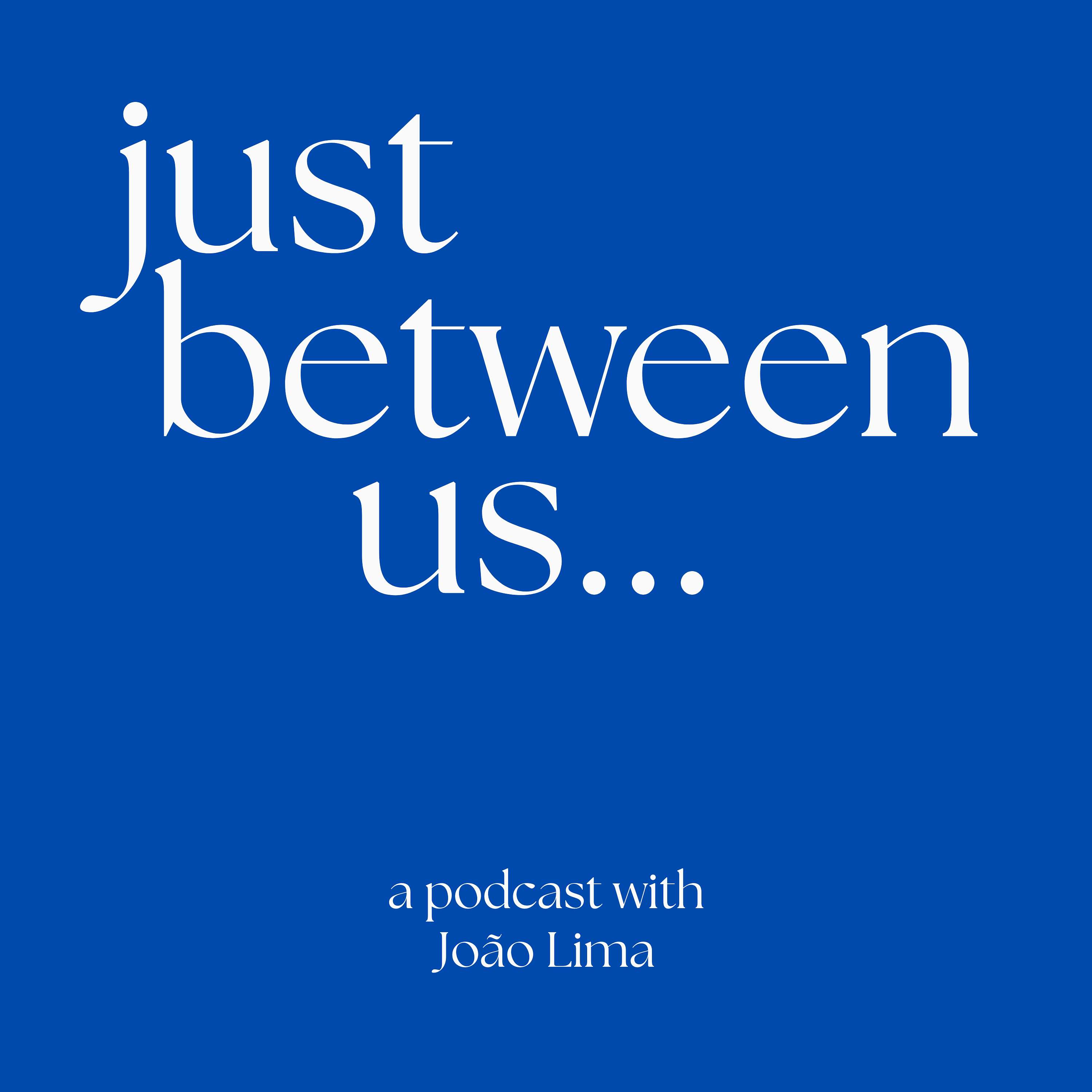 Just Between Us...