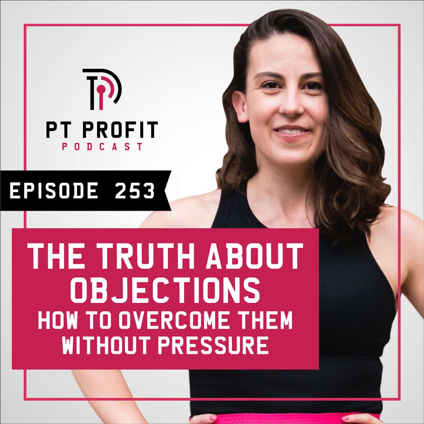 The Truth About Objections How to Overcome them without Pressure