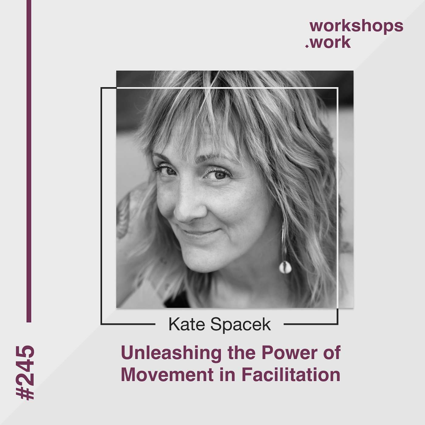 245 - Unleashing the Power of Movement in Facilitation with Kate Spacek