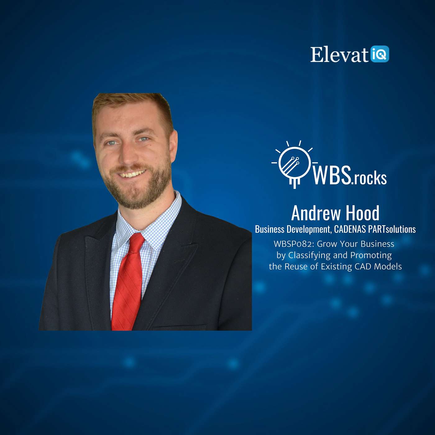 WBSP082: Grow Your Business by Classifying and Promoting the Reuse of Existing CAD Models w/ Andrew Hood
