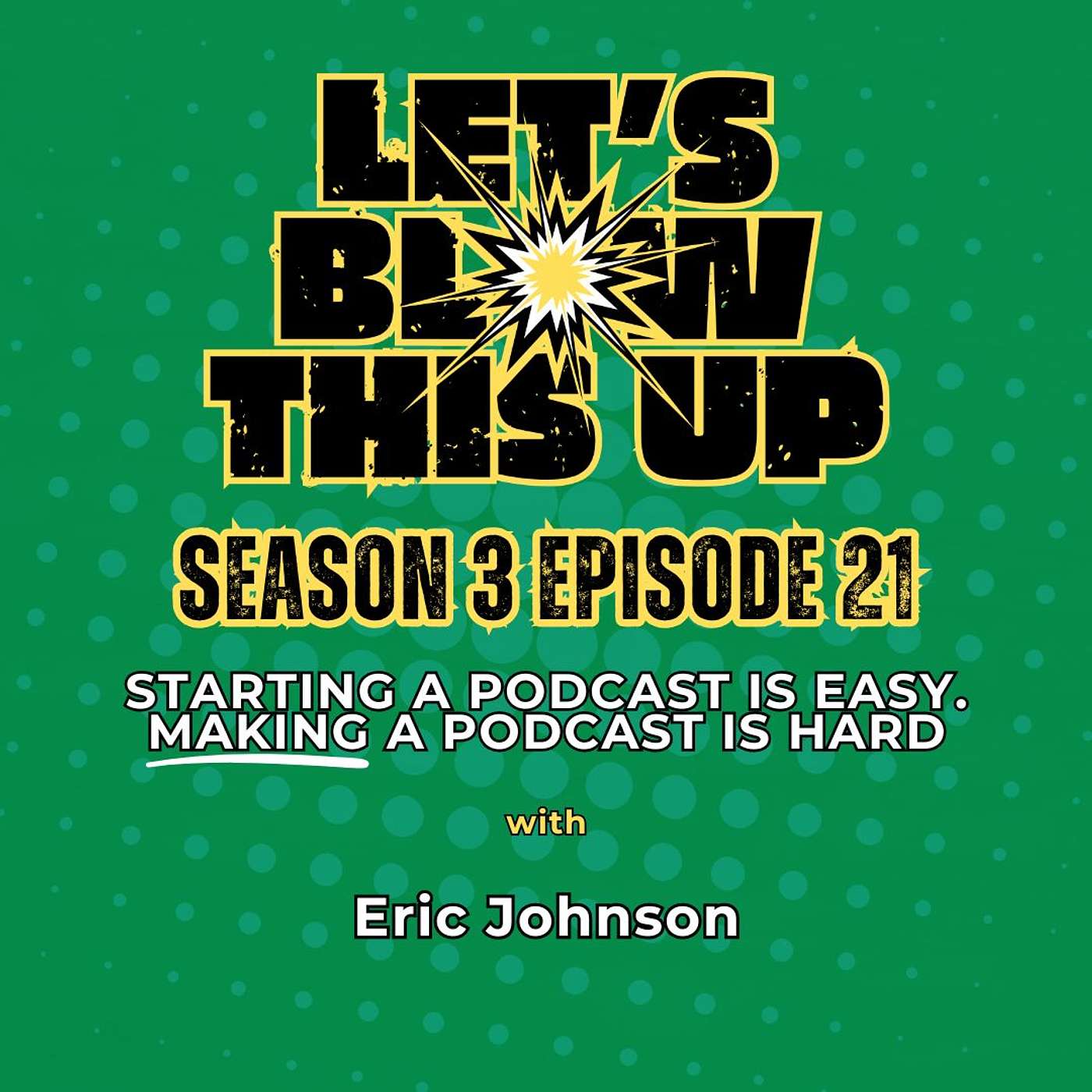 Let\'s Blow This Up: Explosive Conversations About Podcasting, Brand Building, & Communication