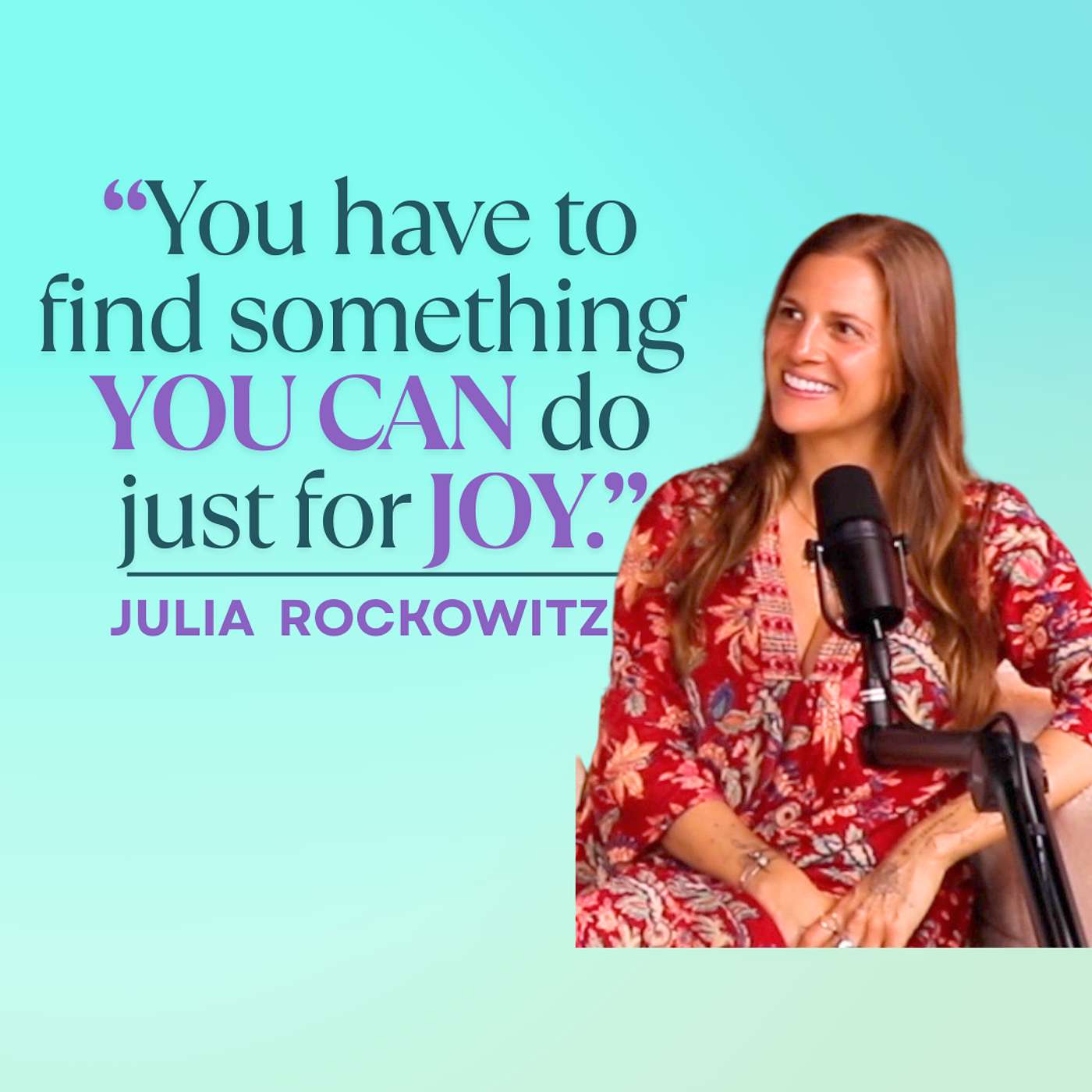 E7- Julia Rockowitz: Following your Joy and creative entrepreneurship. Spirituality, art, business