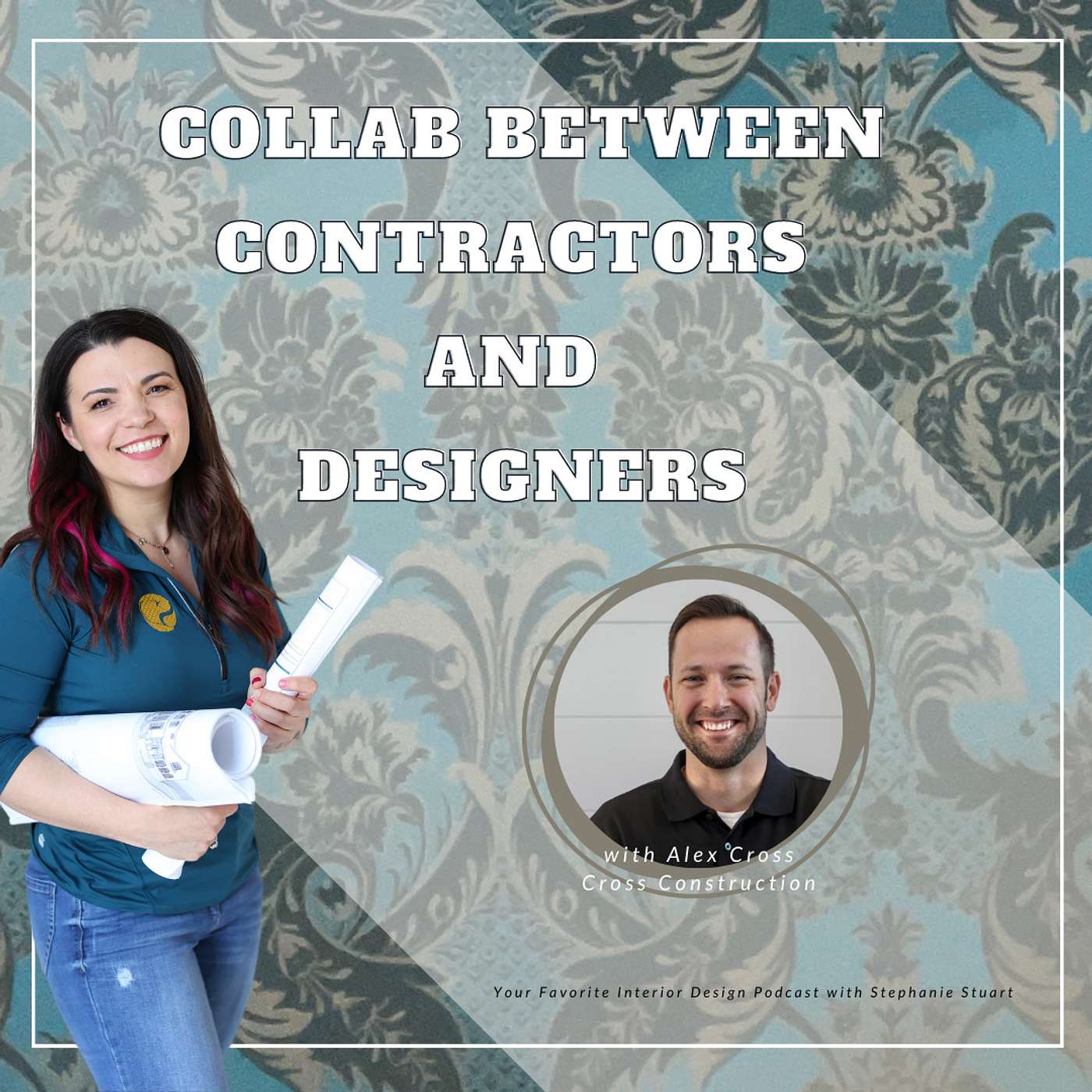 Your Favorite Interior Design Podcast - S1 Ep33 | Building Synergy: The Art of Collaboration between Contractors and Designers