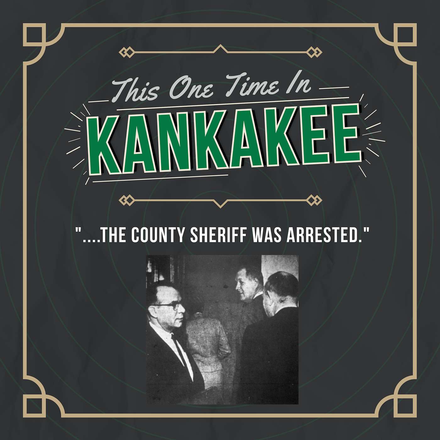 "The County Sheriff Was Arrested." - Kankakee County Museum