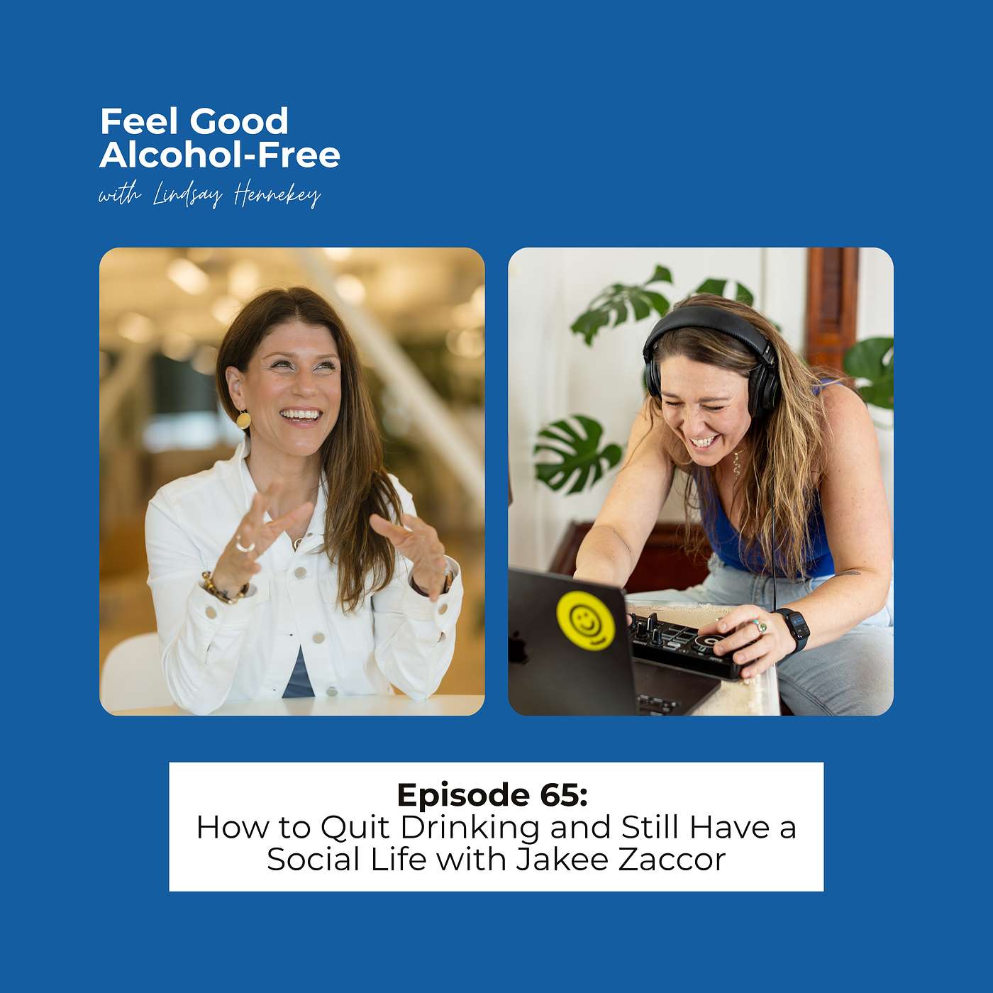 Episode 65: How to Quit Drinking and Still Have a Social Life with Jakee Zaccor episode artwork