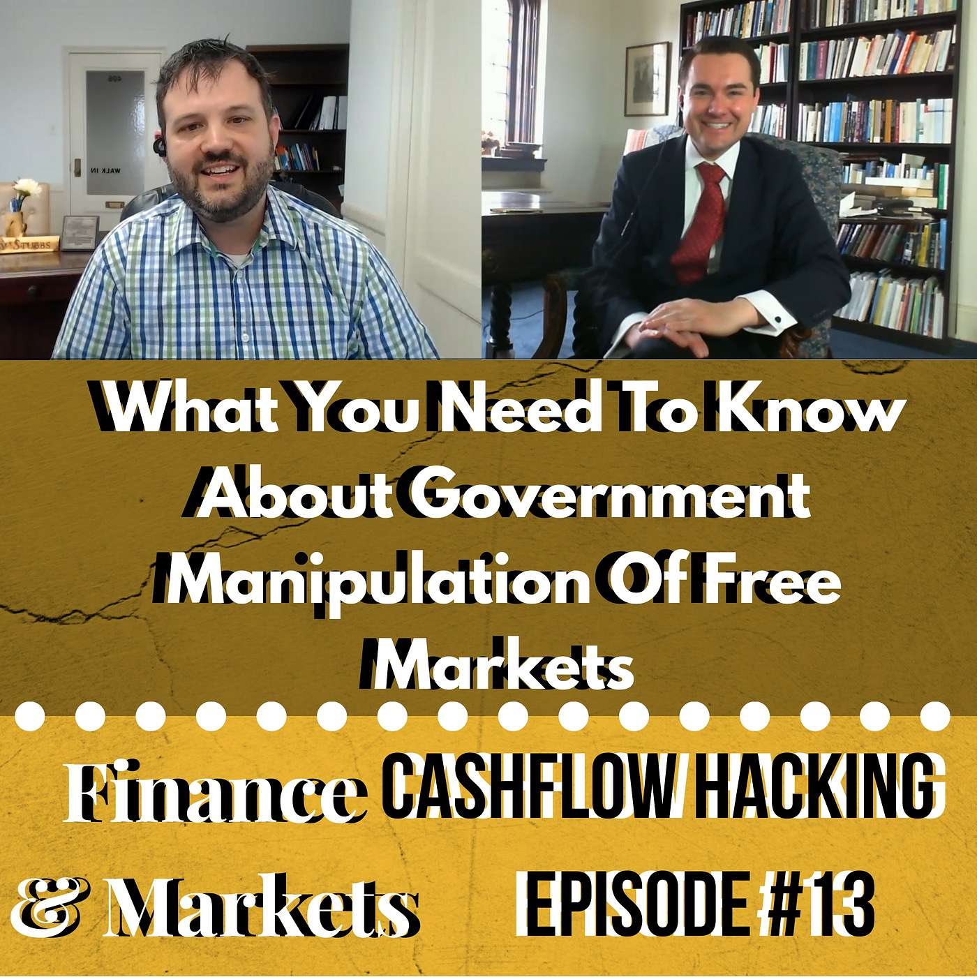 cover of episode What You Need To Know About Government Manipulation Of Free Markets | Cashflow Hacking Ep #13 Edward Stringham