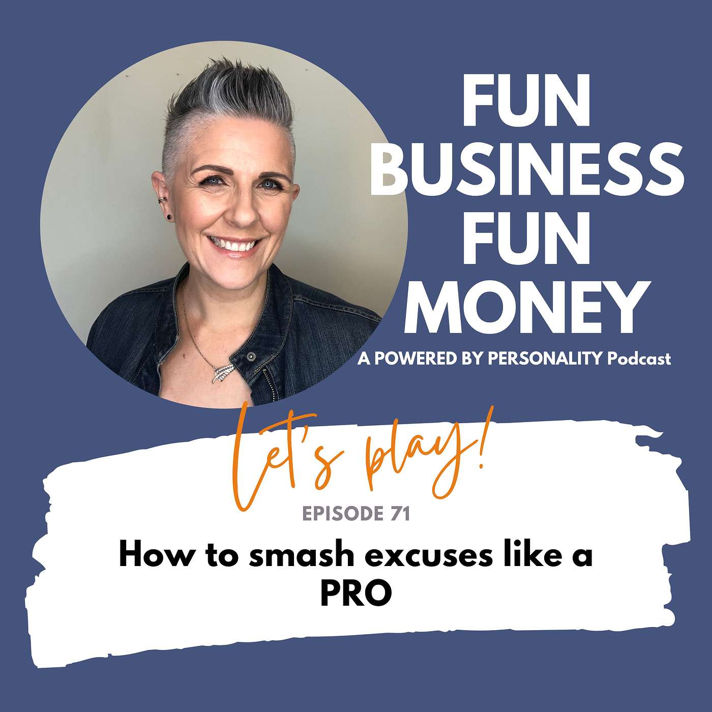 71: How to smash excuses like a PRO