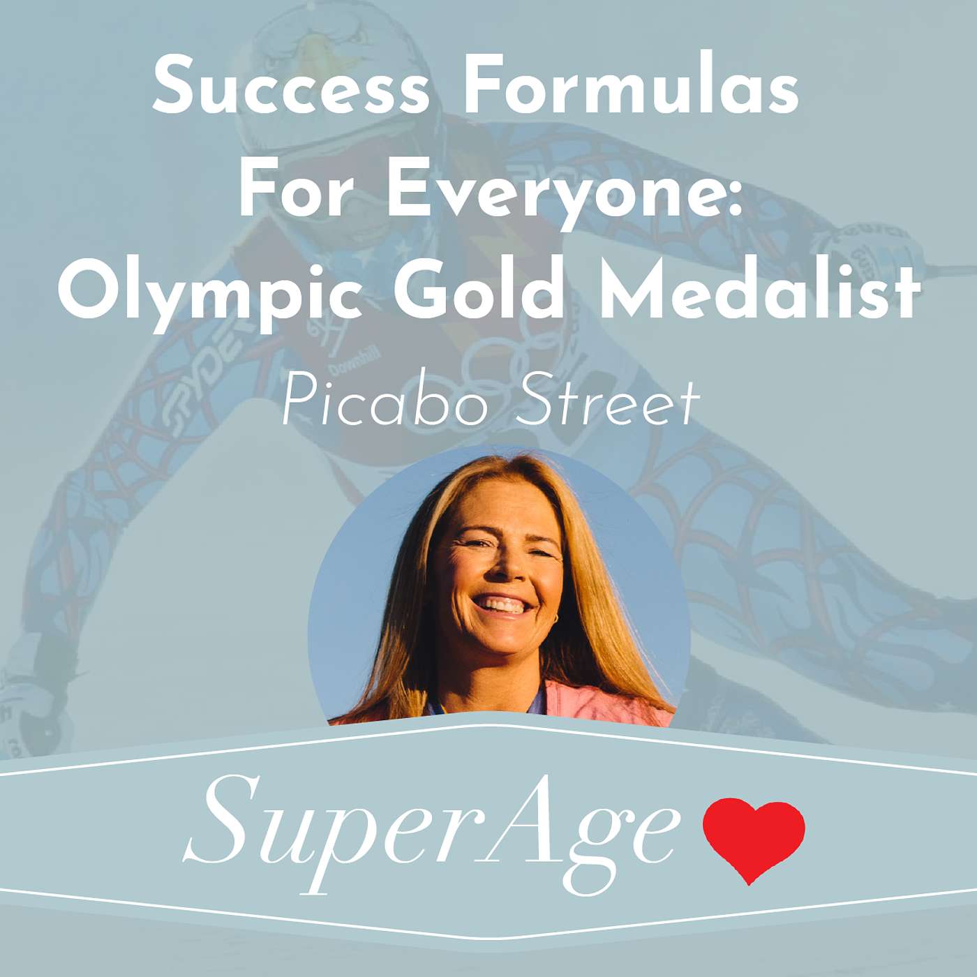 Success Formulas For Everyone: Olympic Gold Medalist Picabo Street