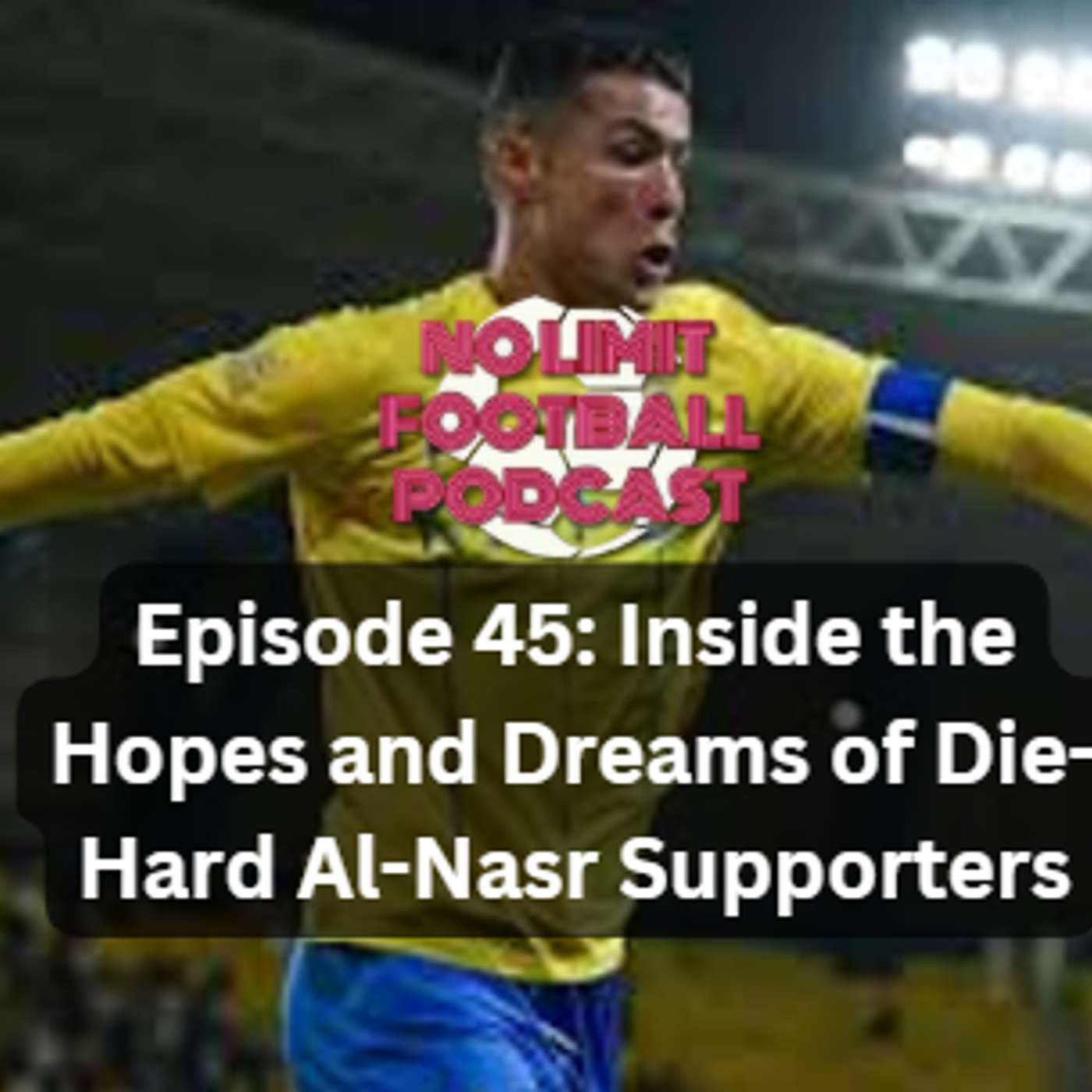 Episode 45: Inside the Hopes and Dreams of Die-Hard Al-Nasr Supporters