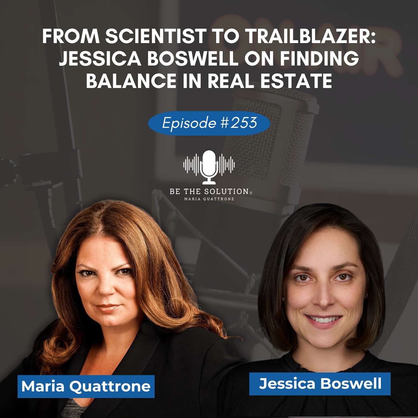 253. From Scientist to Trailblazer: Jessica Boswell on Finding Balance in Real Estate