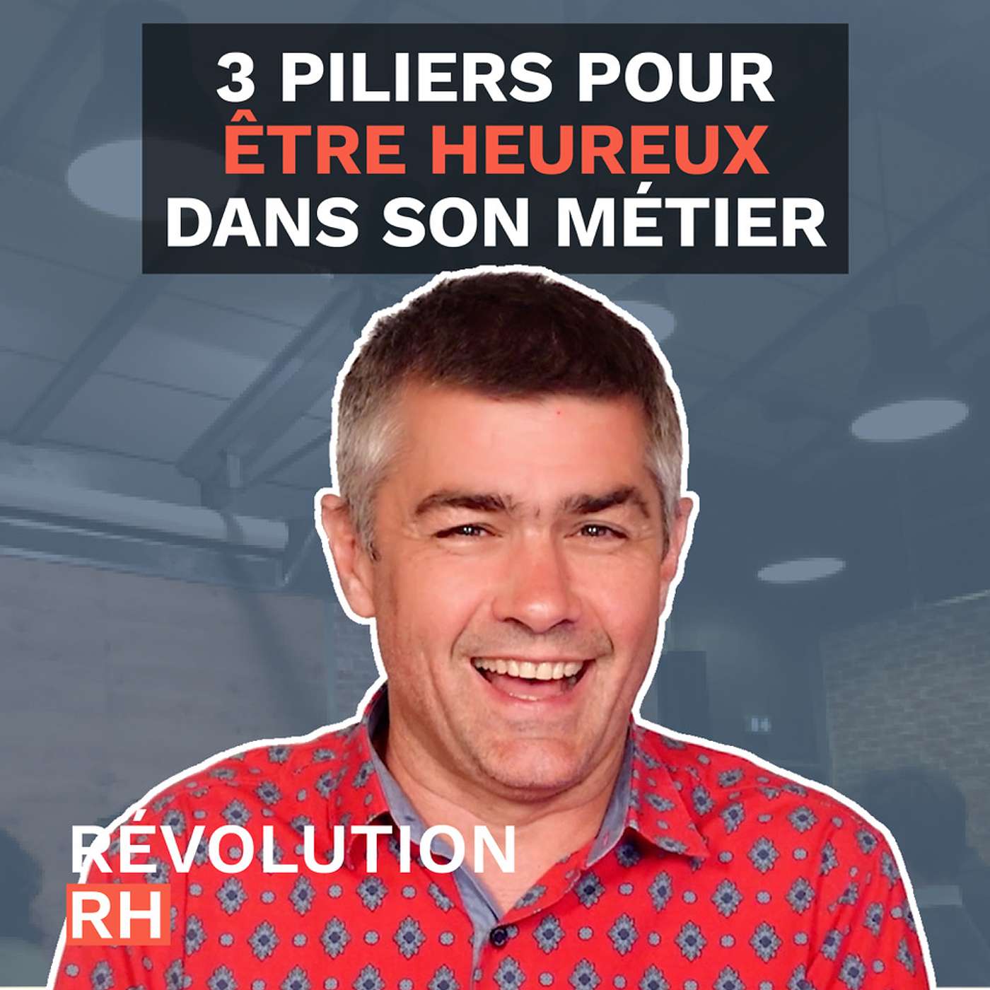 3 piliers pour être heureux dans son métier 3 piliers pour être heureux dans son métier
