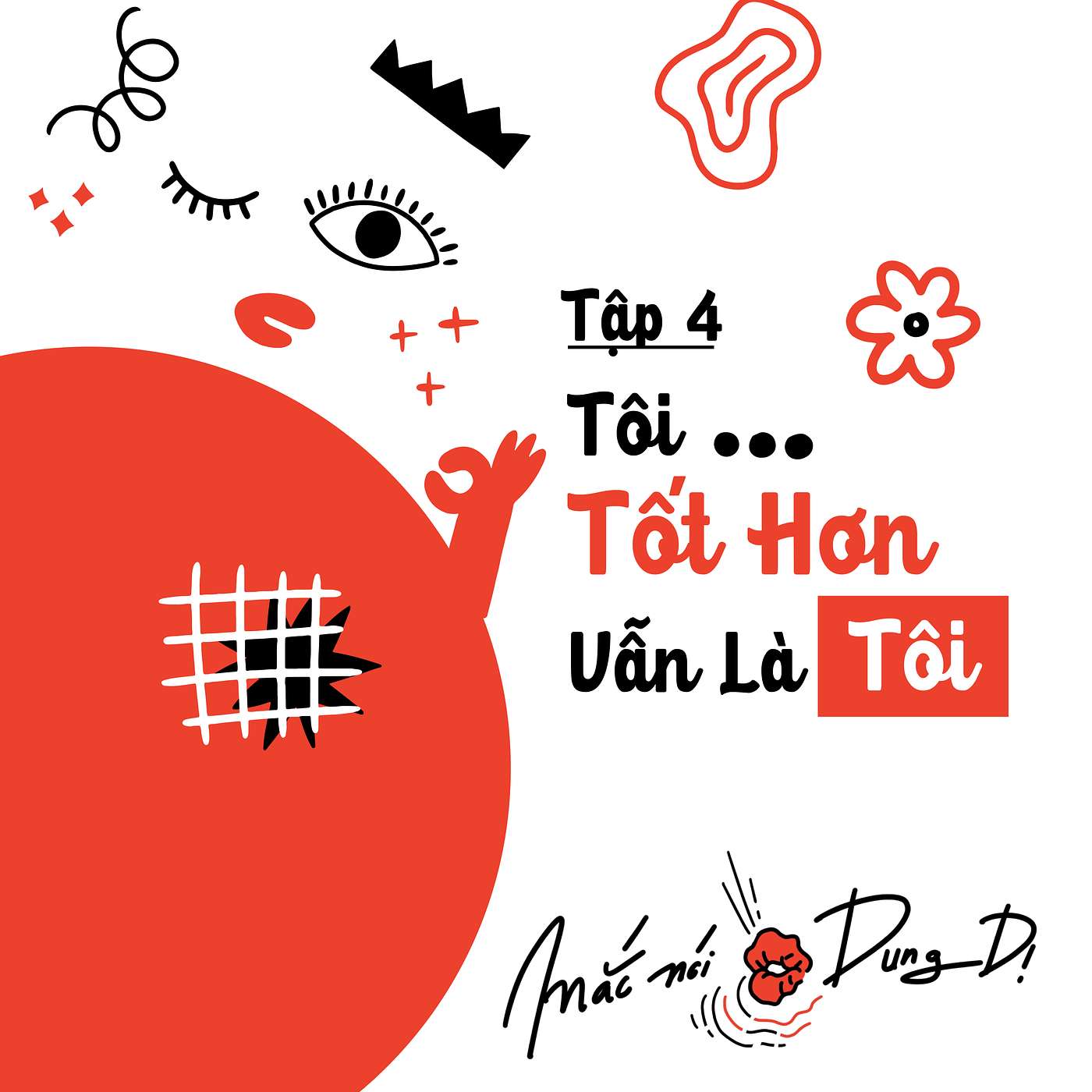 S3, EP4: TÔI . TỐT HƠN . VẪN LÀ TÔI