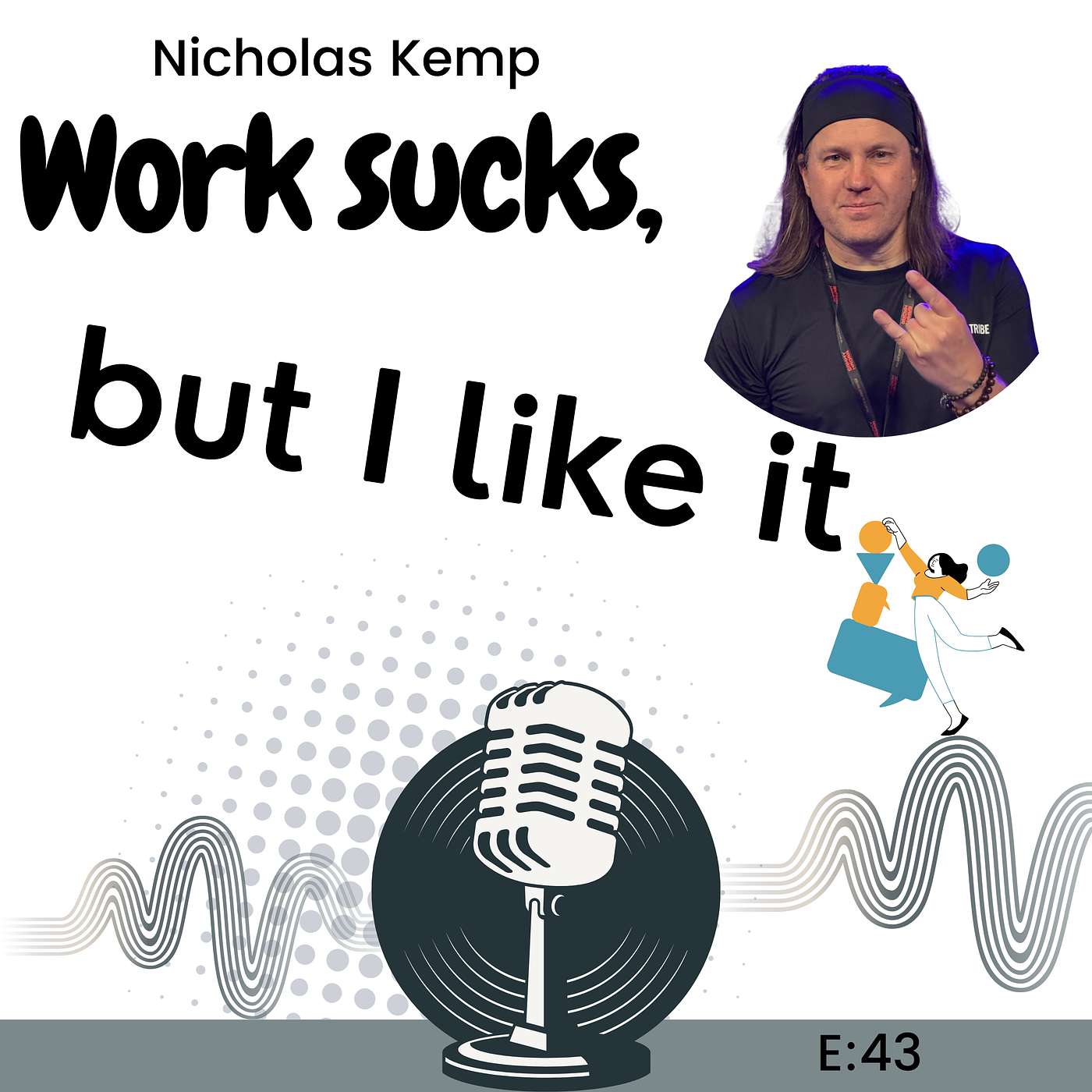 E43: Don't Be Your Best Self... Be Your Unique Self with Nicholas Kemp episode artwork