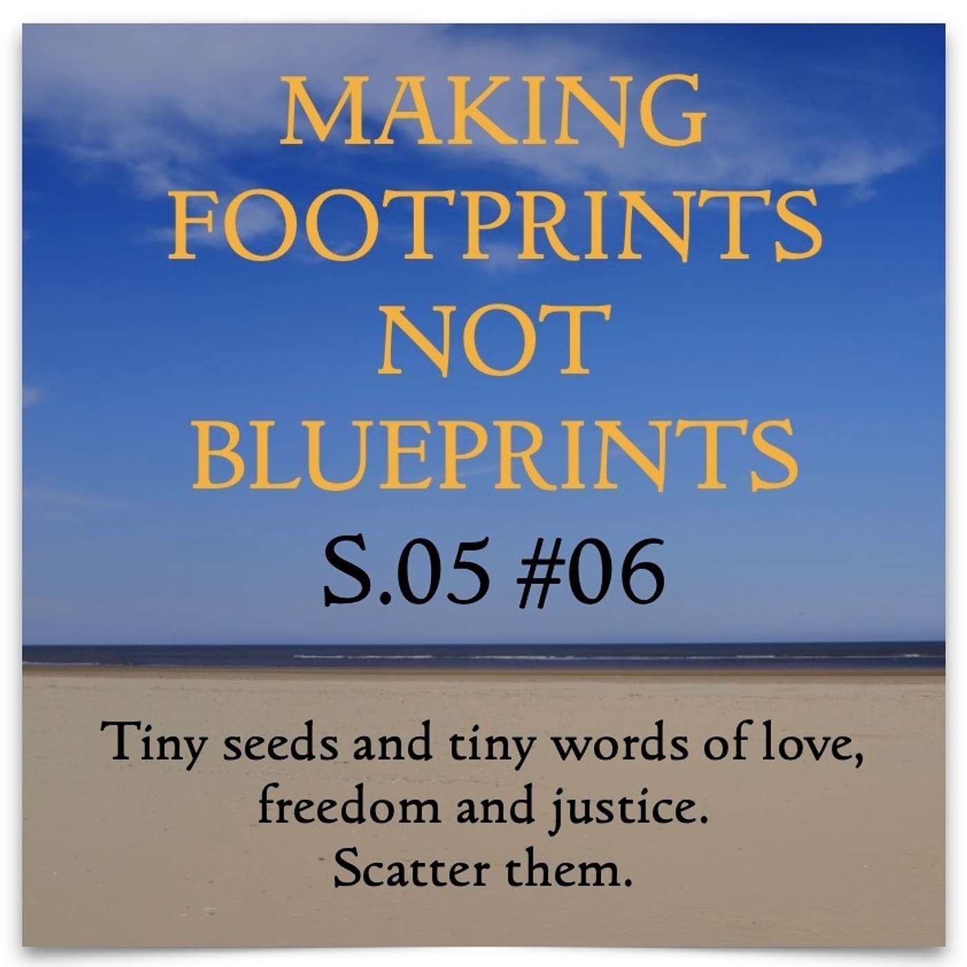 S05 #06 - Tiny seeds and tiny words of love, freedom and justice. Scatter them. — Resisting the neoliberal onslaught - A thought for the day