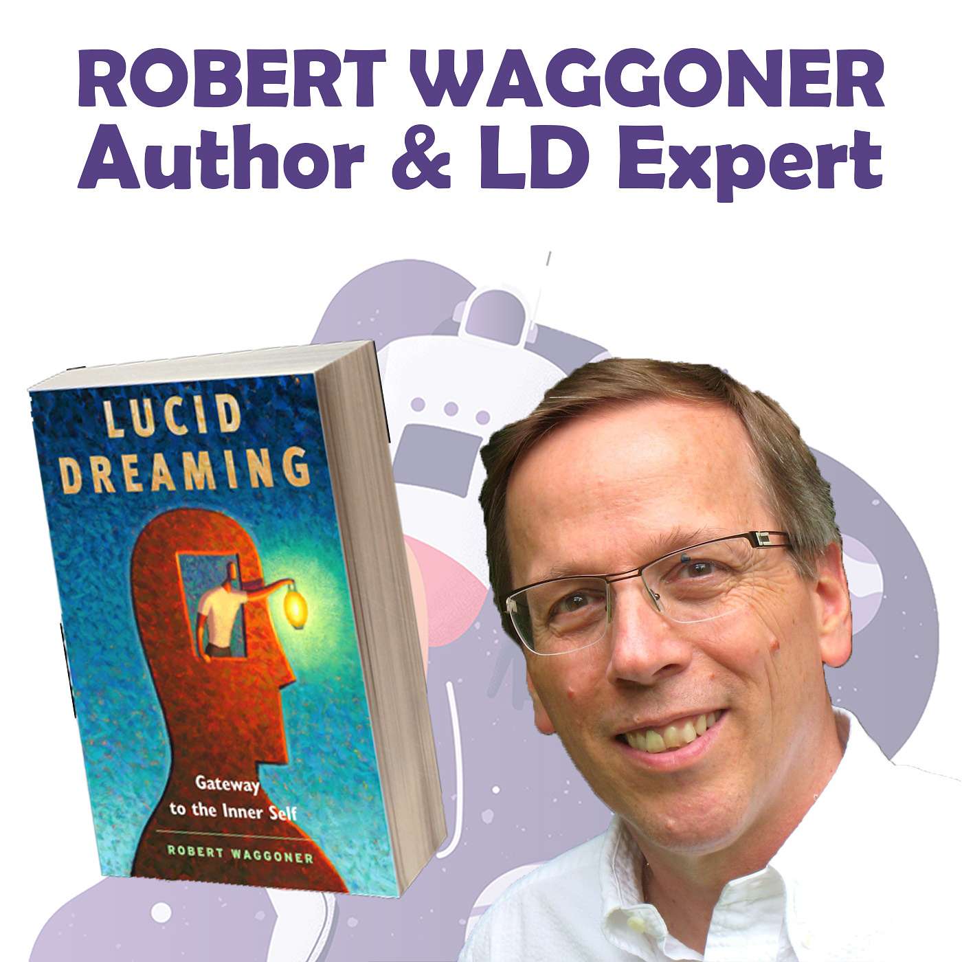 EP35: Lucid Dreaming is a Gateway to the Inner Self (Feat. Robert Waggoner)