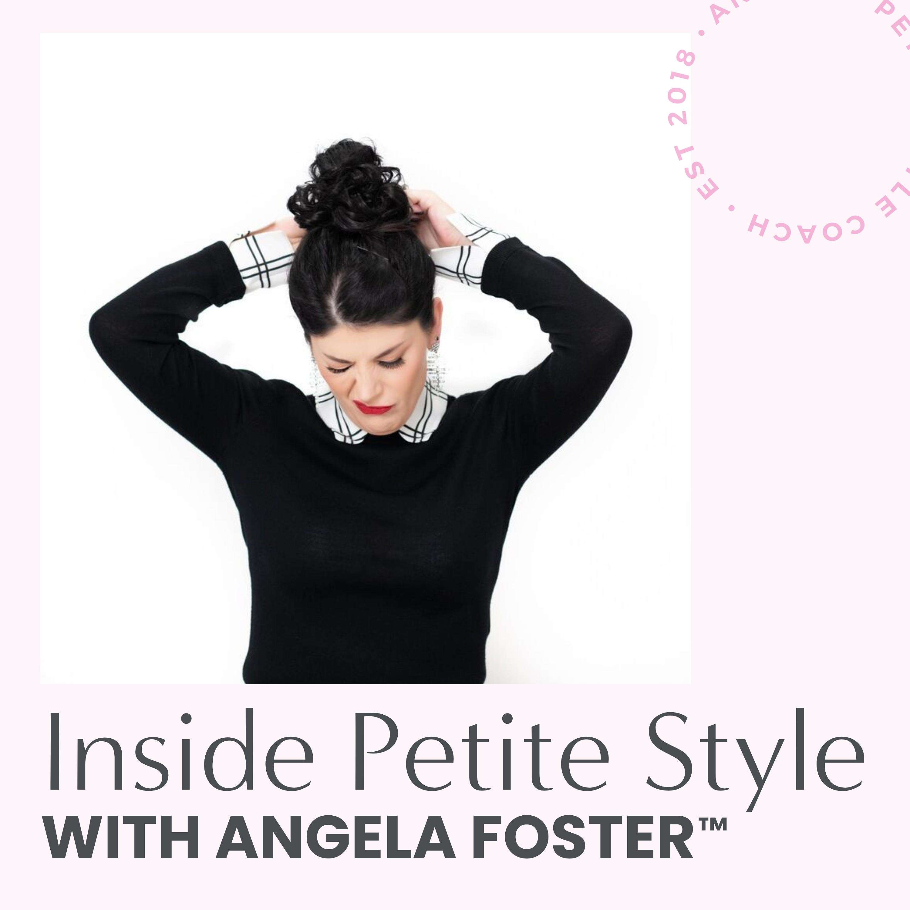 Inside Petite Style with Angela Foster