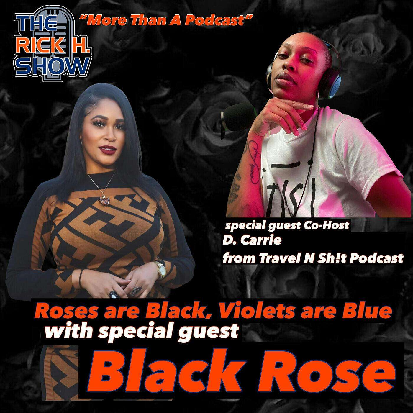 Roses are Black, Violets are Blue with special guest Black Rose and special guest co-host D.Carrie (Season 7 Episode 19)