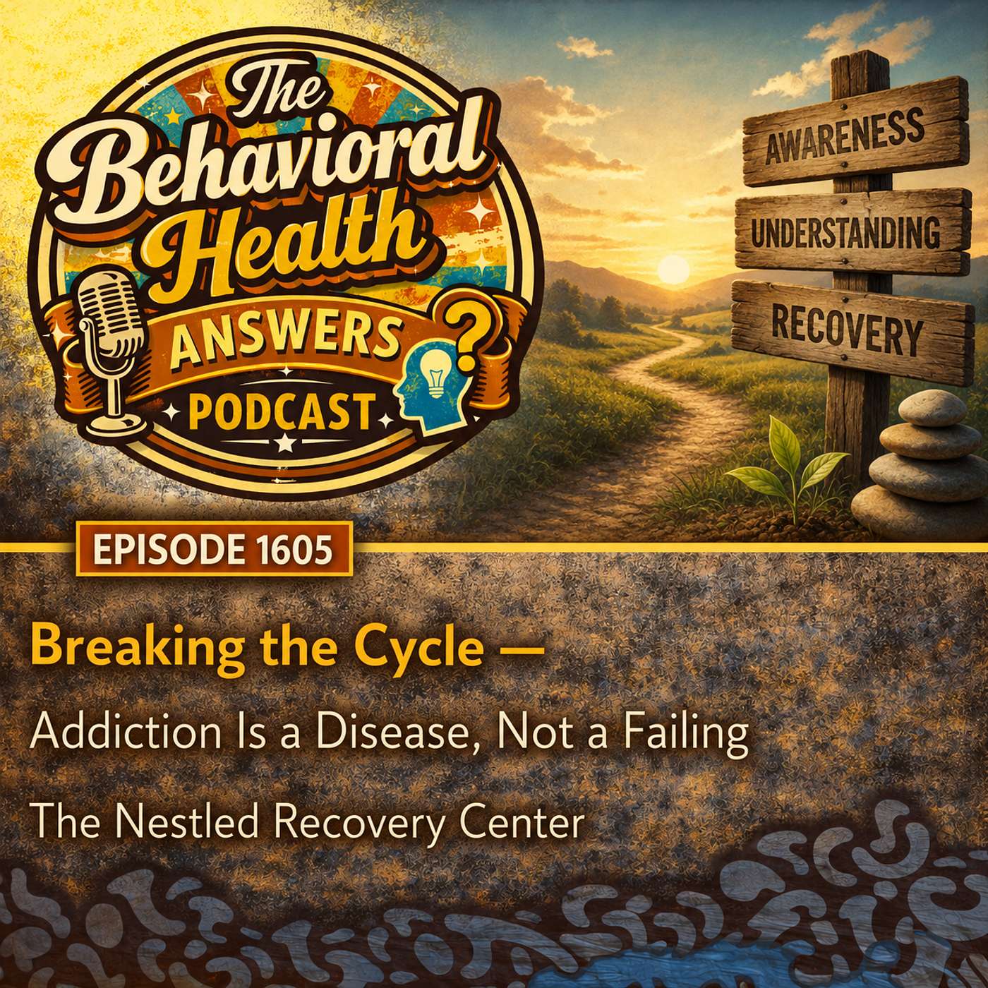 Episode 1605: Breaking the Cycle - Addiction Is a Disease, Not a Failing | The Nestled Recovery Center episode artwork