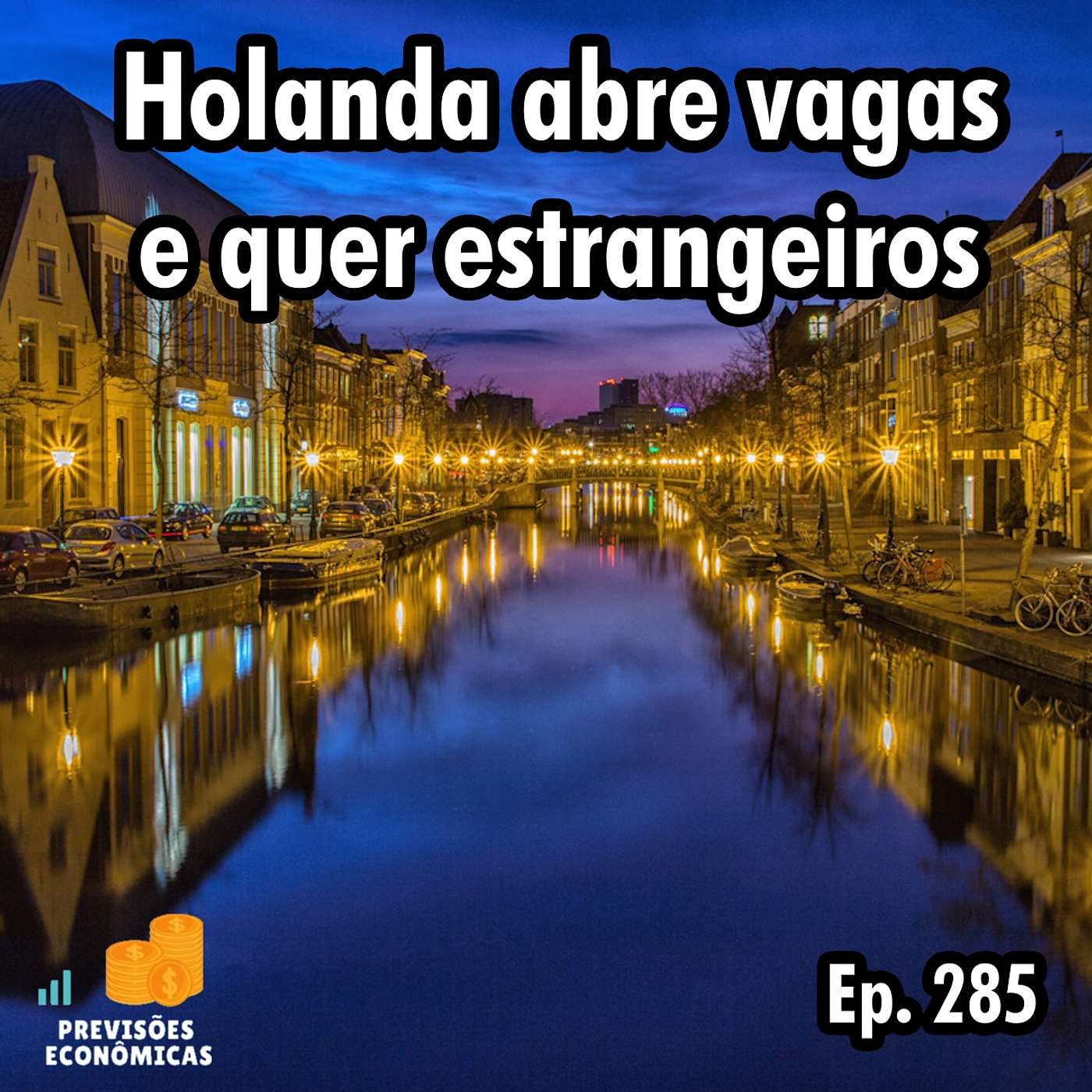 A Holanda Abre Vagas e Quer Estrangeiros - Ep. 285