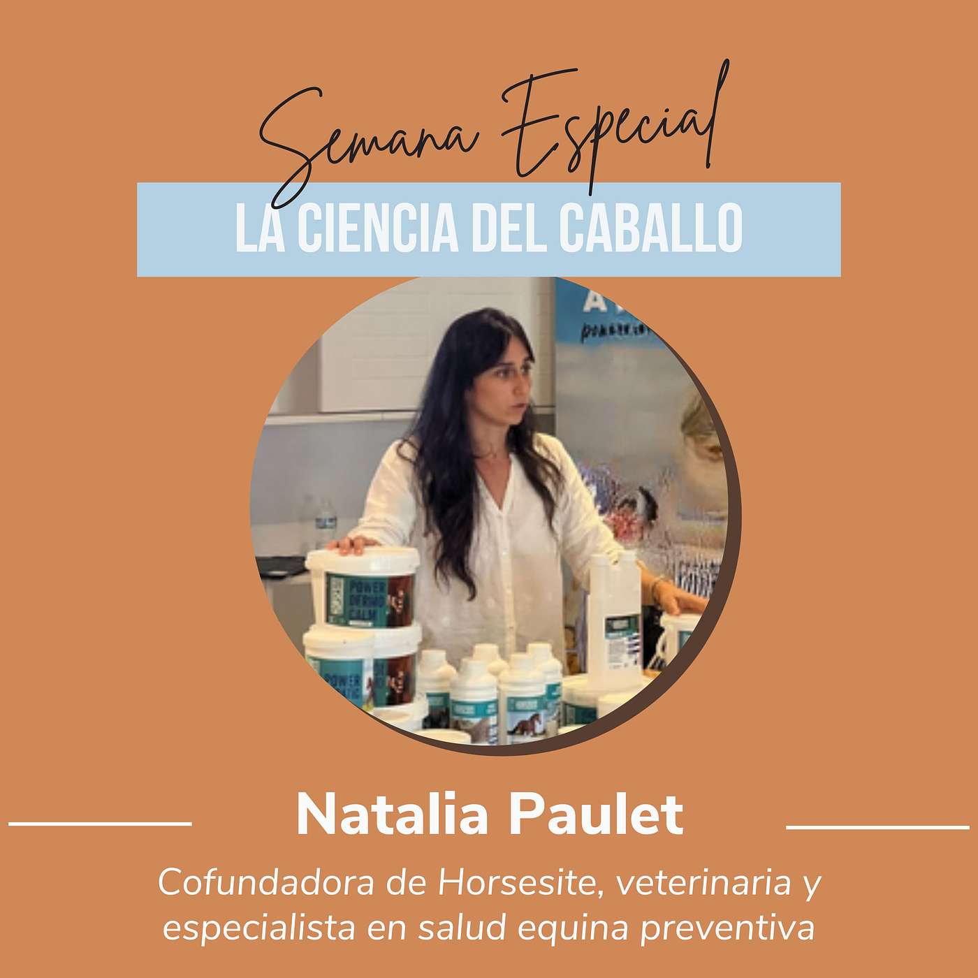 [LA CIENCIA DEL CABALLO 🔬] : Natalia Paulet, Fundadora de Horsesite, veterinaria y especialista en salud equina preventiva : El suplemento correcto