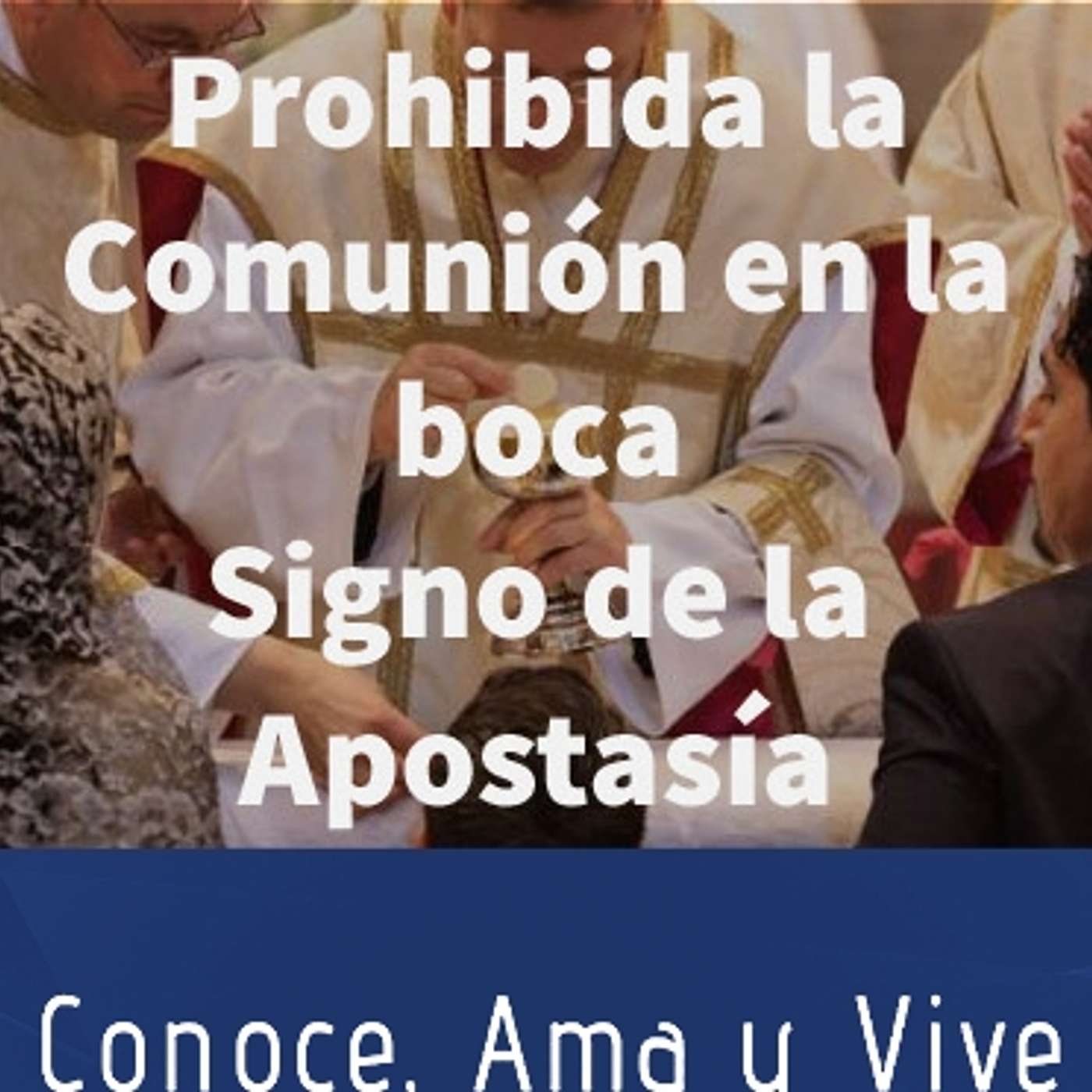 Episodio 251: 🚫 Prohibida la Comunión en la Boca 😢 Signo de la Apostasía 😱 episode artwork