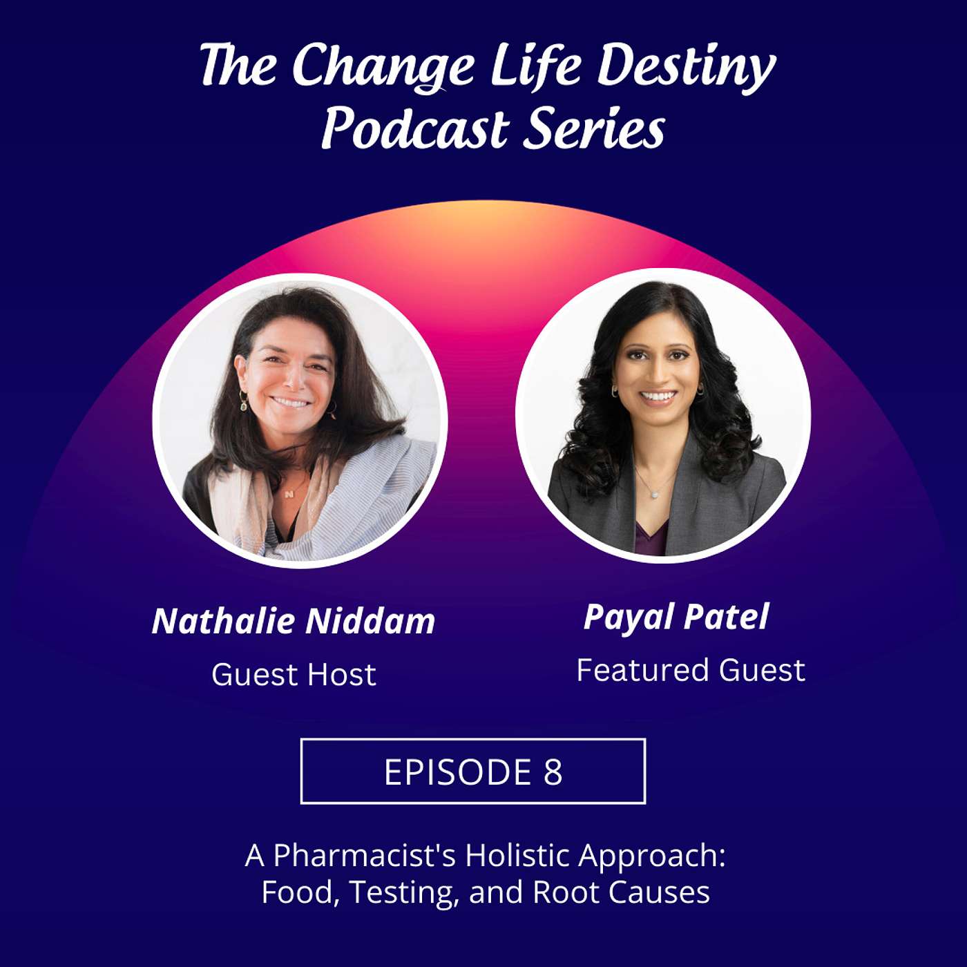 #08 - A Pharmacist's Holistic Approach: Food, Testing, and Root Causes with Payal Patel episode artwork