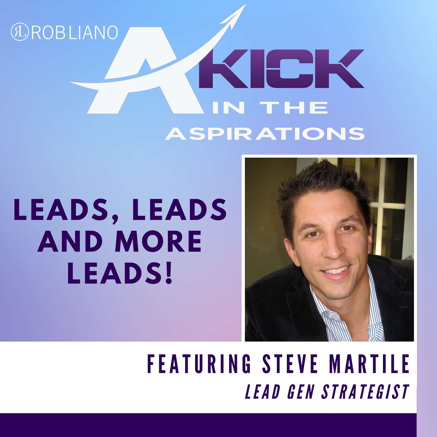 Leads, Leads And More Leads, with Steve Martile