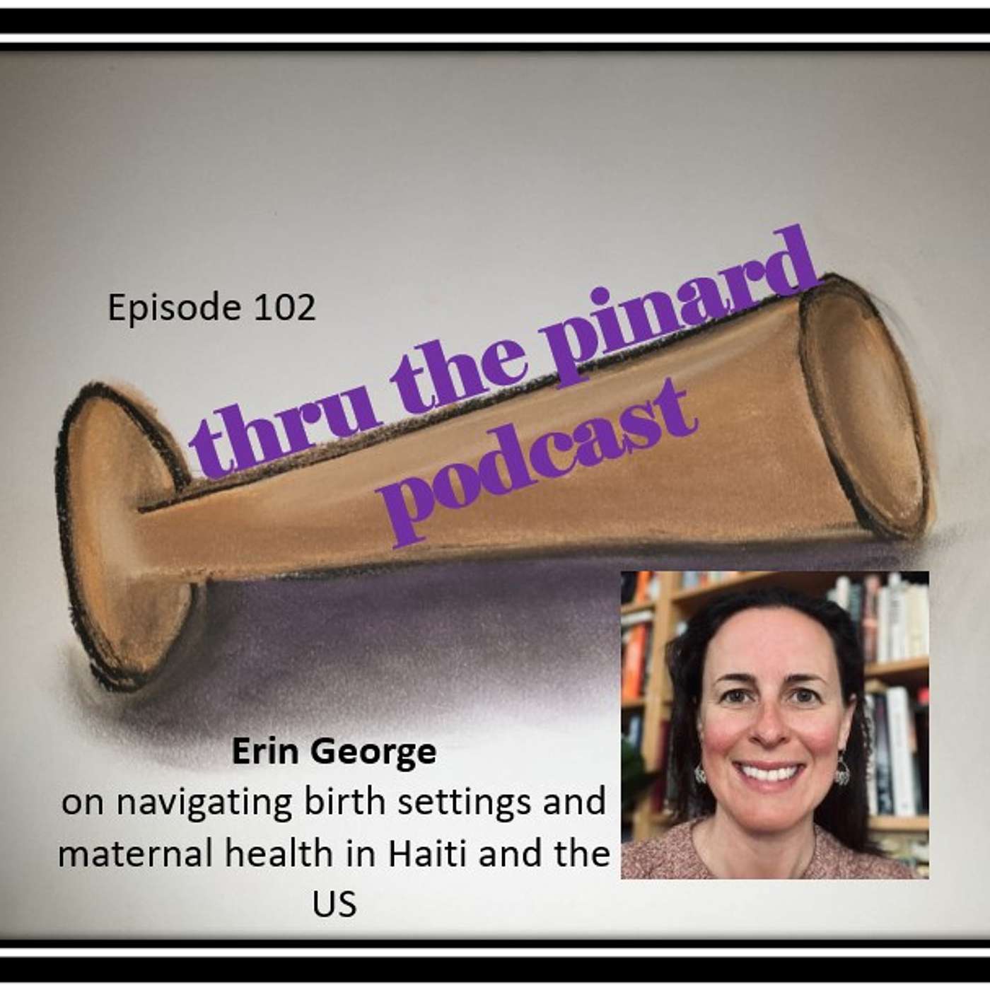 Ep 102 Erin George on navigating birth settings and maternal health in Haiti and the US