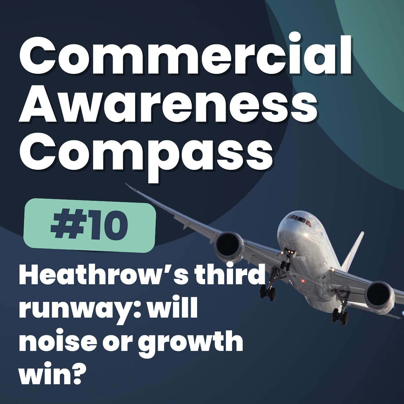 Heathrow’s Third Runway: Will Noise or Growth Win? | Commercial Awareness Compass #10