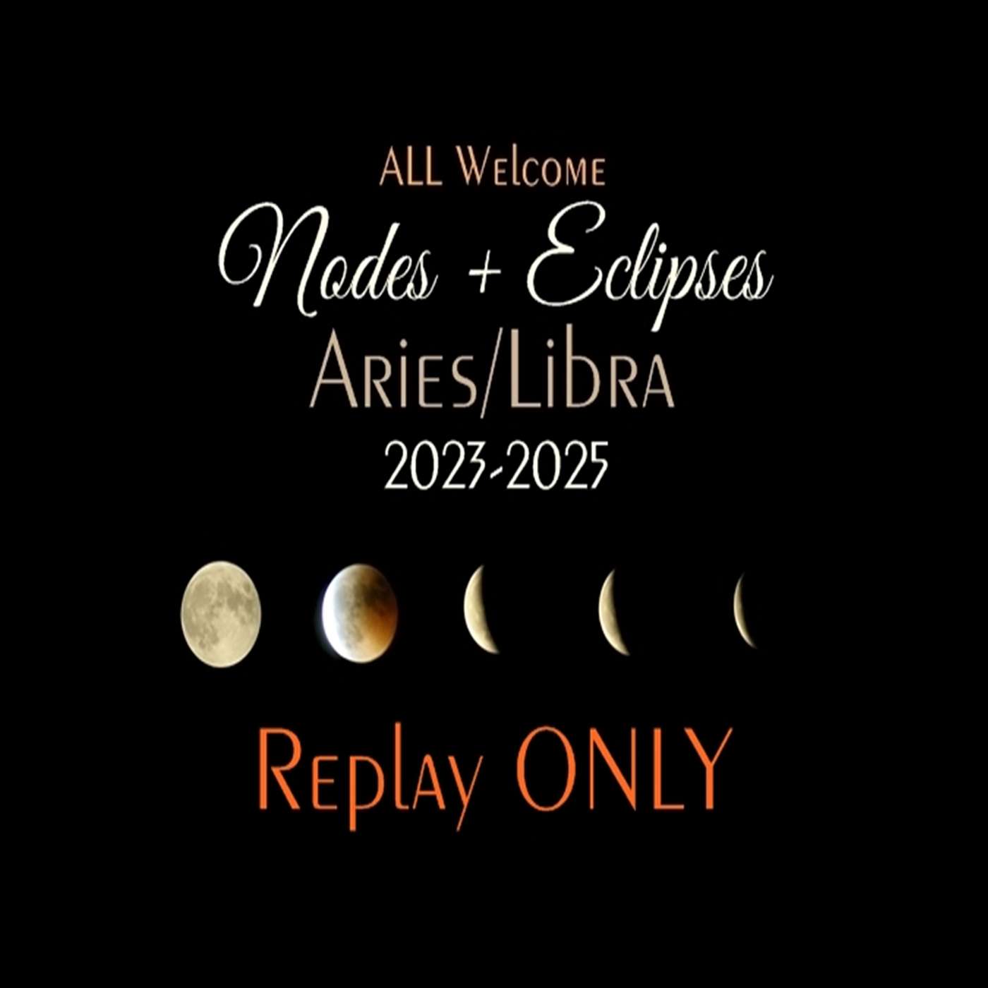 Special :: Nodes/Eclipses in ARIES-LIBRA 2023-25 :: REPLAY