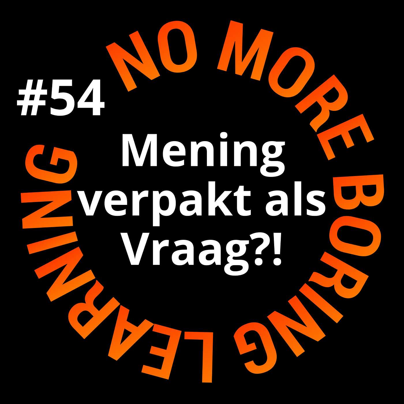 54. Waarom doen trainers dit massaal??! Meningen verpakken in een vraag.