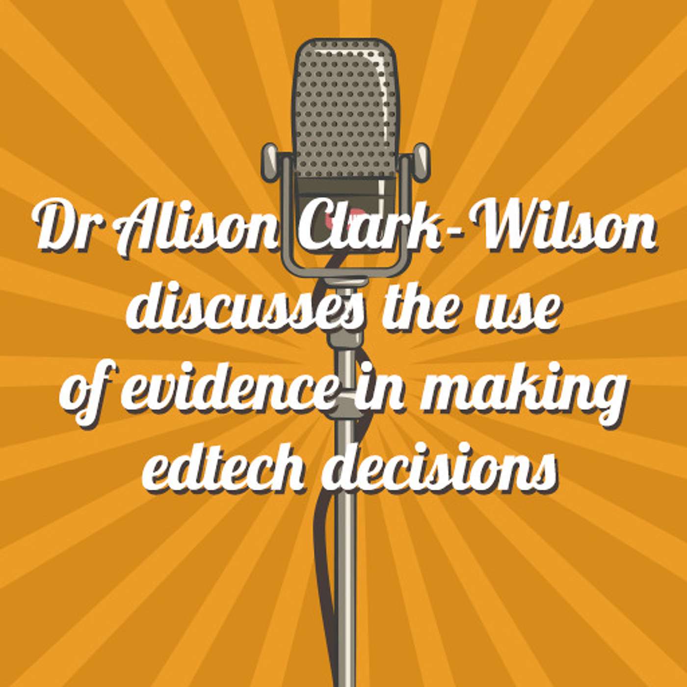 Dr Alison Clark-Wilson discusses the use of evidence in making edtech decisions