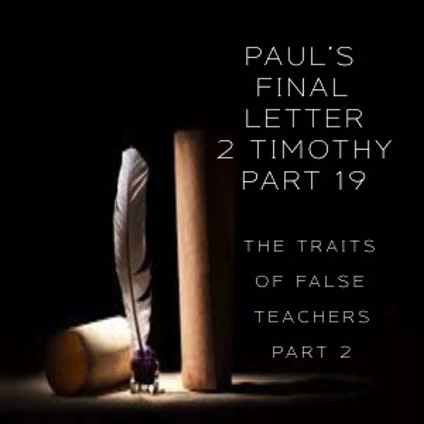 Paul's Final Letter 2 Timothy Part 19 - The Traits Of False Teachers Part 2 (PM Service) episode artwork