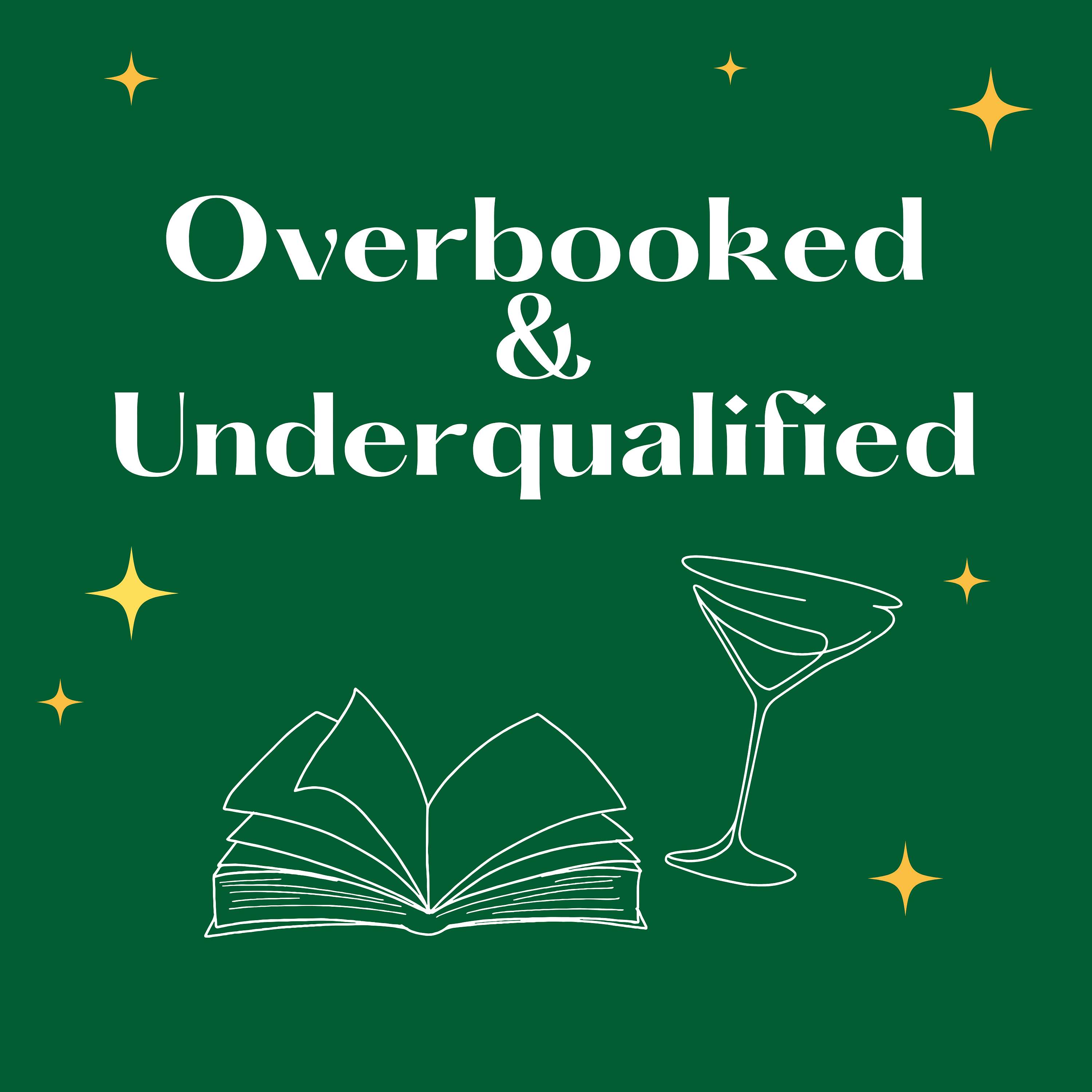 Overbooked & Underqualified