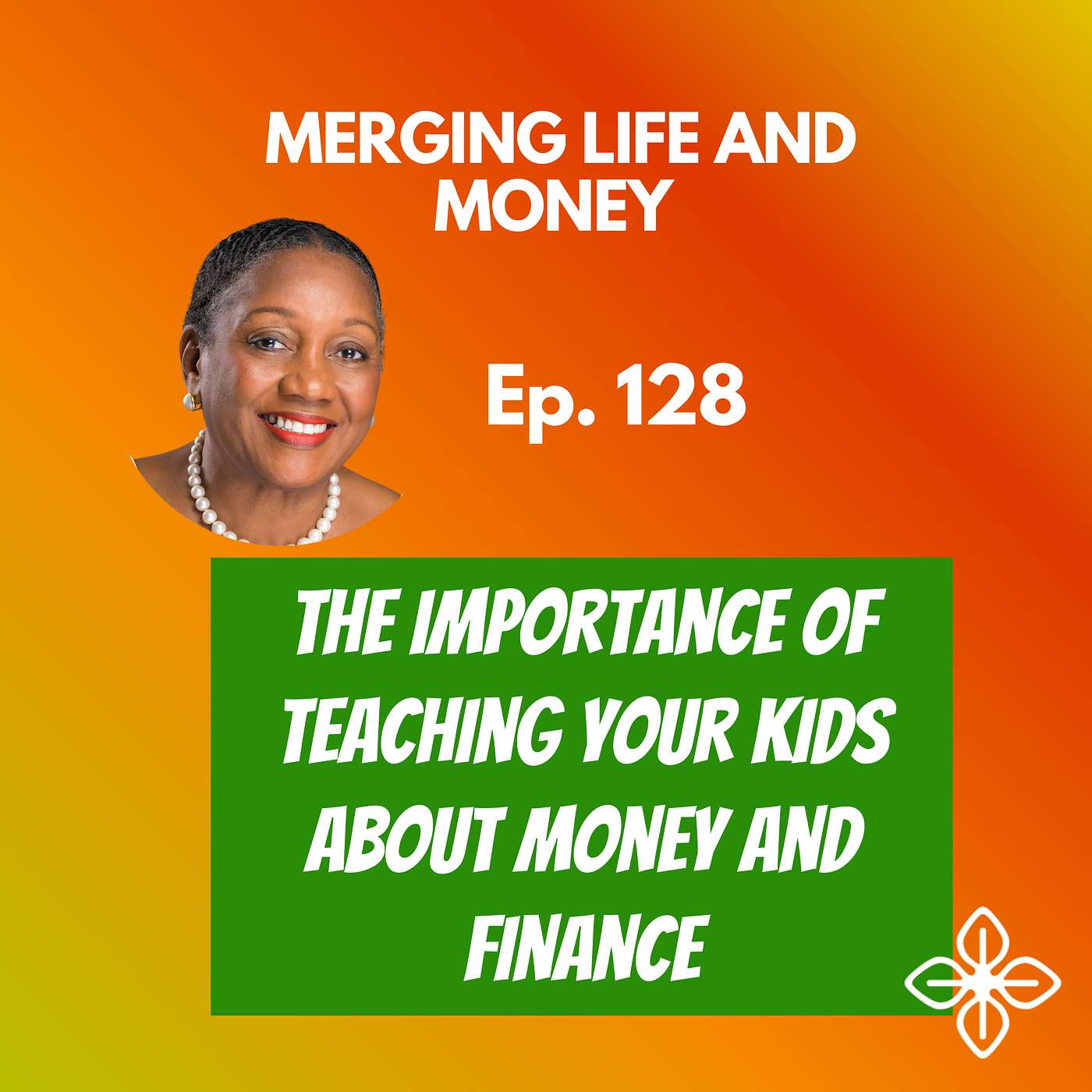 Ep. 128- THE IMPORTANCE OF TEACHING YOUR KIDS ABOUT MONEY AND FINANCE episode artwork