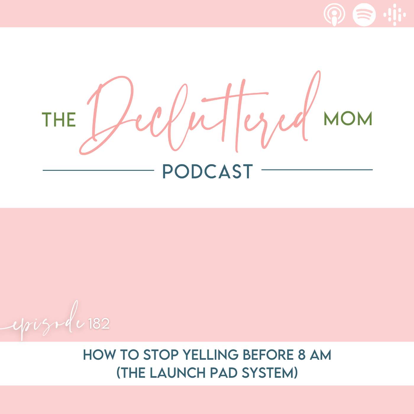 182: How to Stop Yelling Before 8 AM (The Launch Pad System) 182: How to Stop Yelling Before 8 AM (The Launch Pad System)