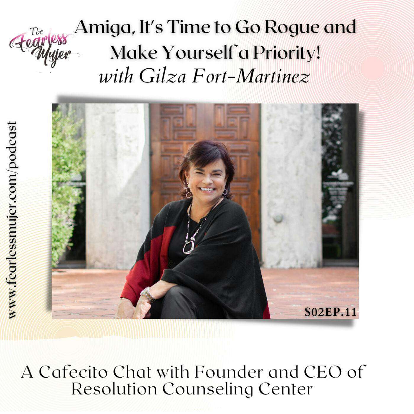 Amiga, It's time to go rogue and make yourself a priority! with Gilza Fort-Martinez Founder and CEO of Resolution Counseling Center // S2EP.11 // episode artwork
