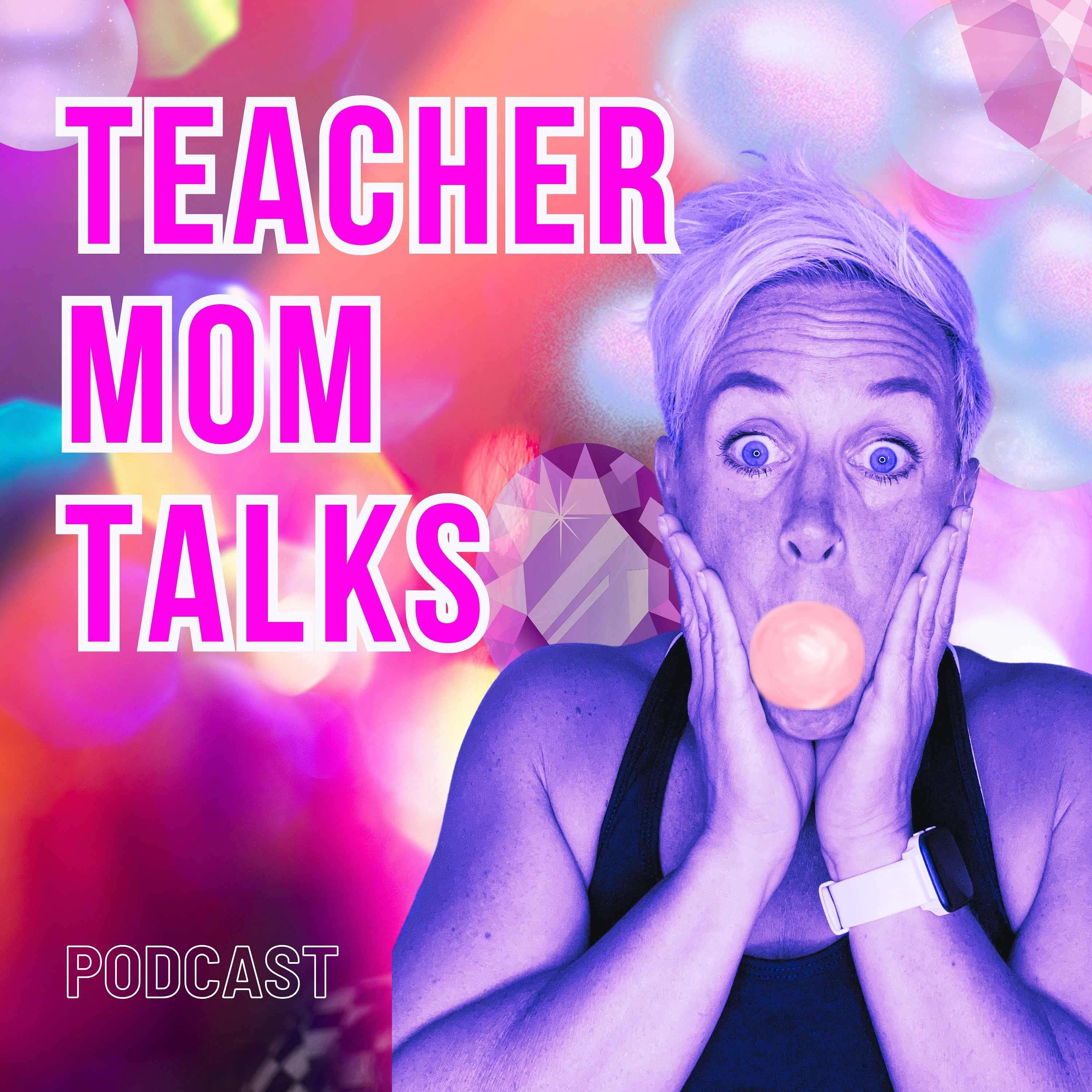 Teacher Mom Talks: Exploring the Overlap Between Teaching and Motherhood