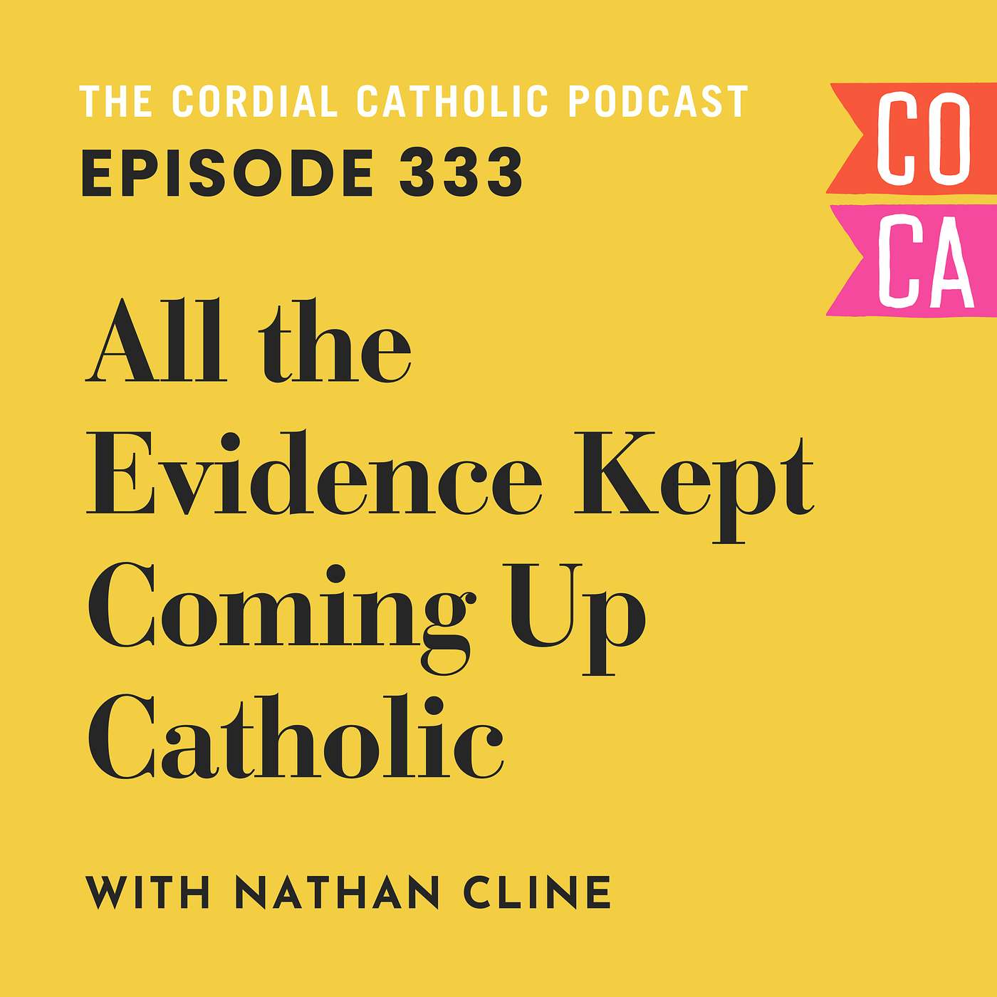 333: All the Evidence Kept Coming Up Catholic! (w/ Nate Cline)