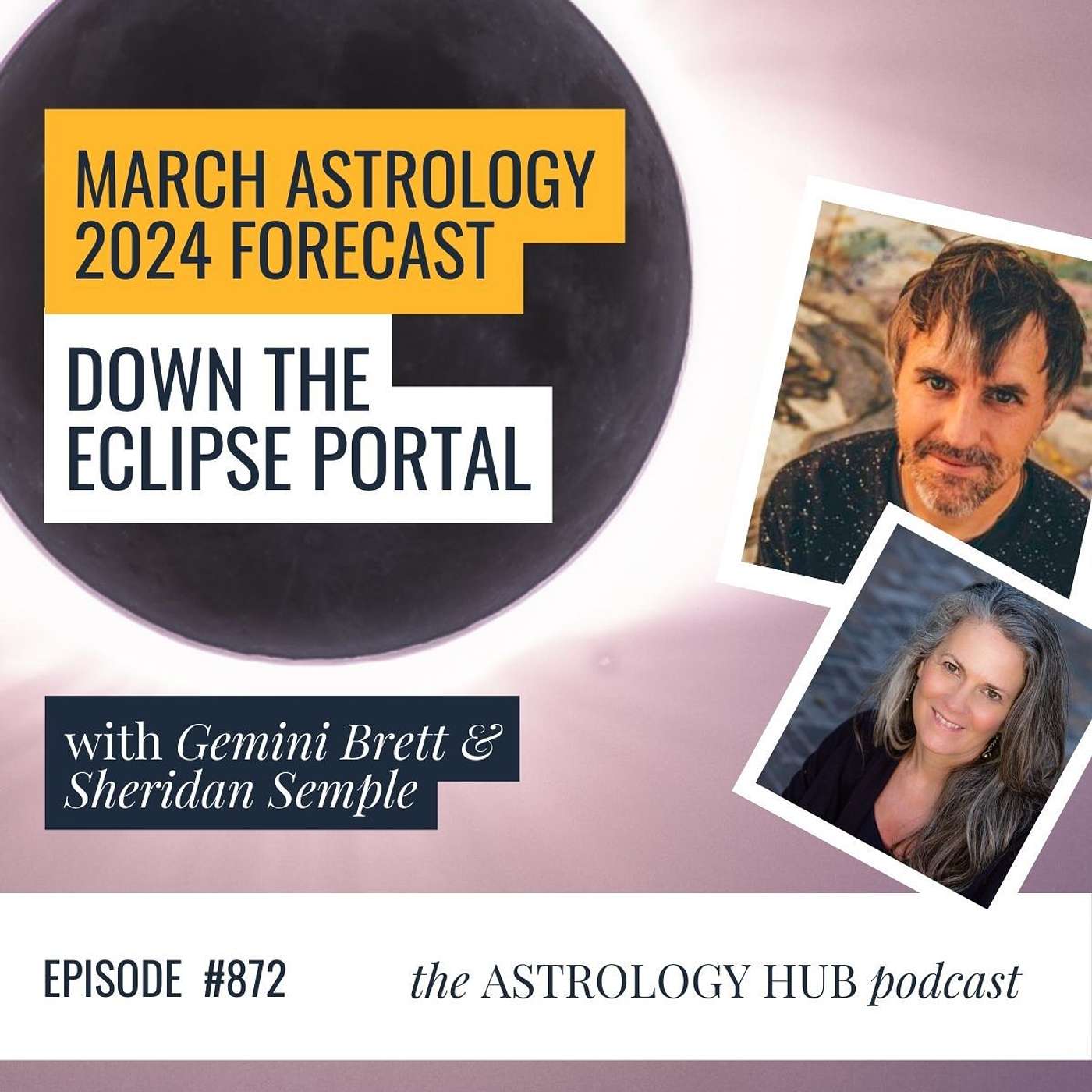 cover of episode March Astrology 2024 Forecast: Down the Eclipse Portal w/ Gemini Brett and Sheridan Semple