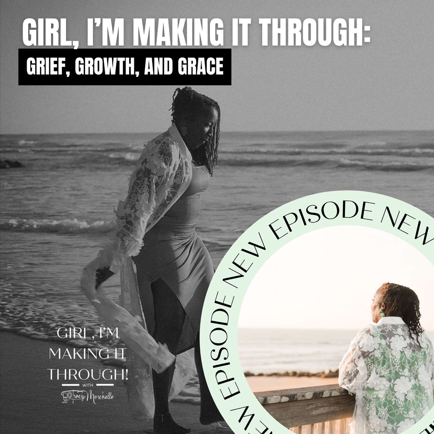 Girl, I’m Making It Through: Grief, Growth, & Grace