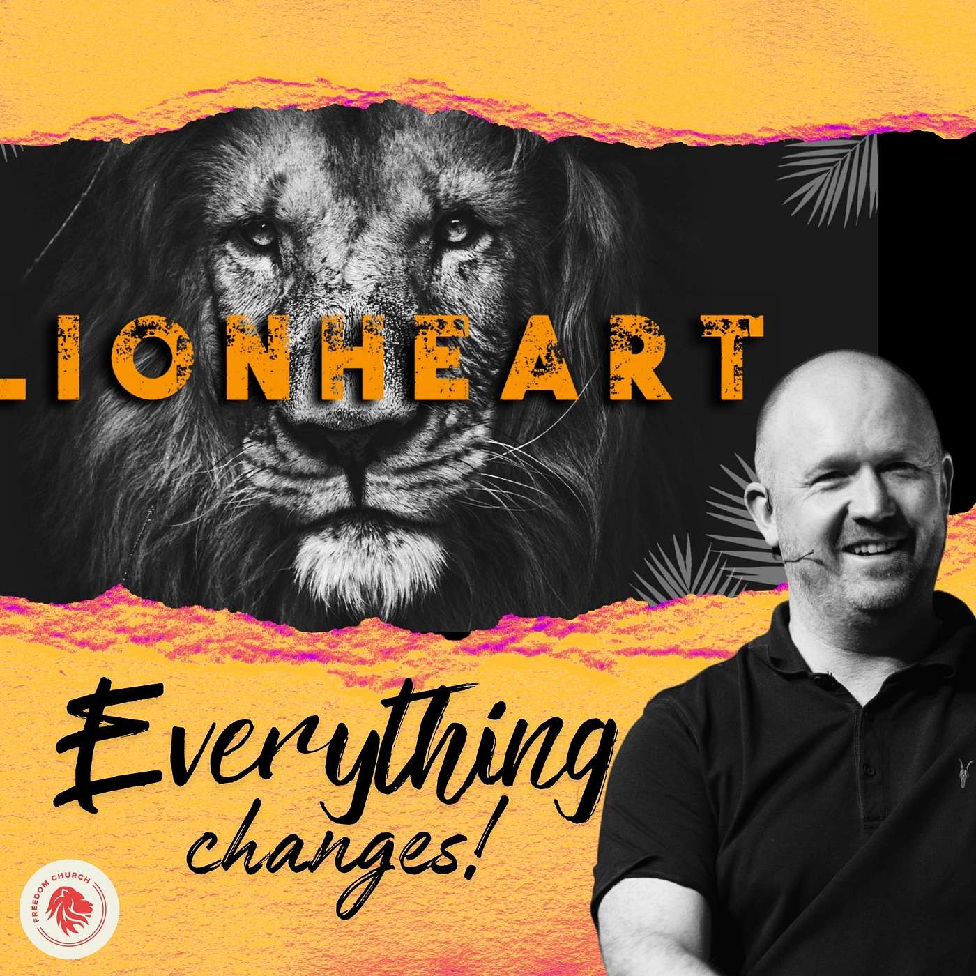 Everything Changes! Lionheart Series - Part 4
