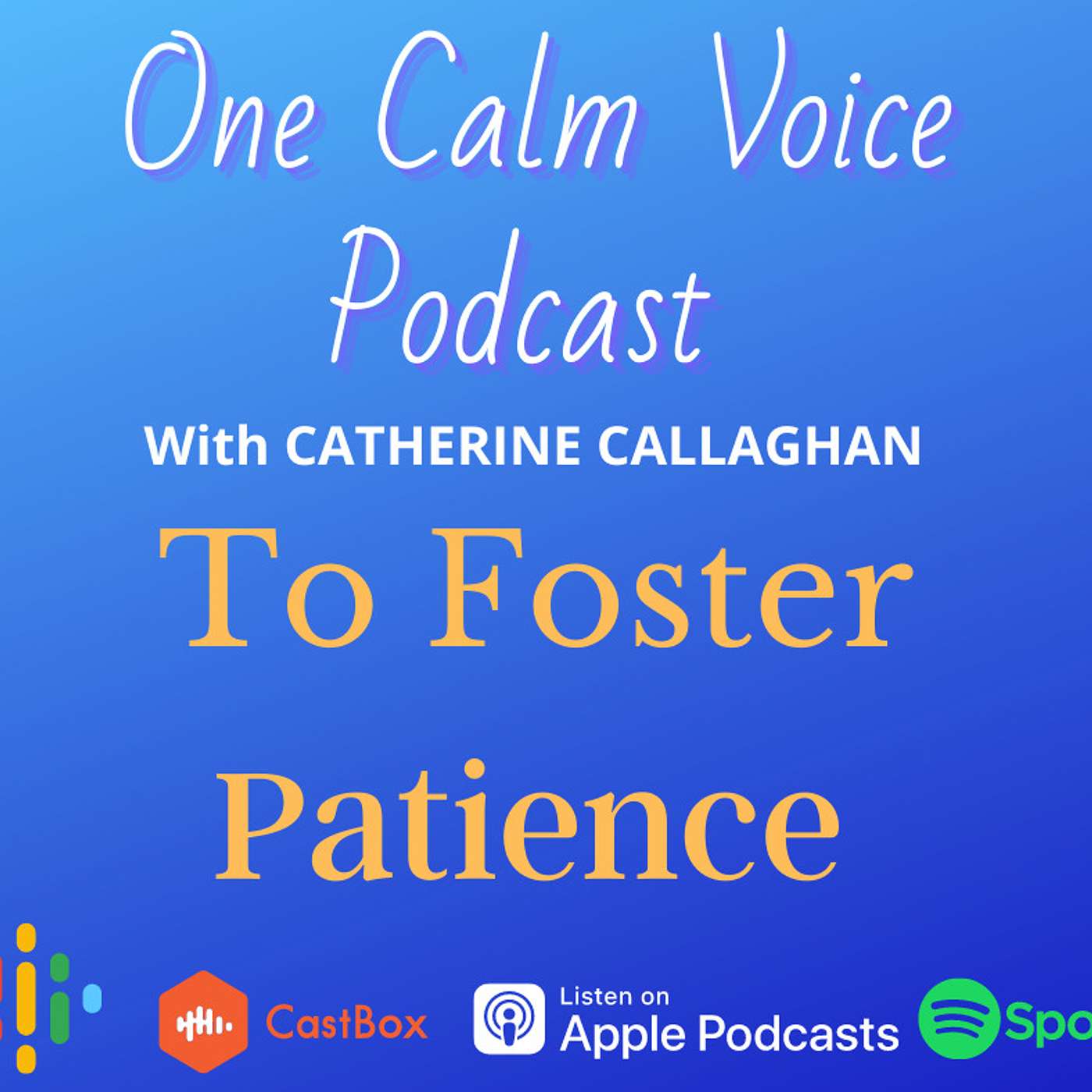 One Calm Voice To Foster Patience. Ep 54