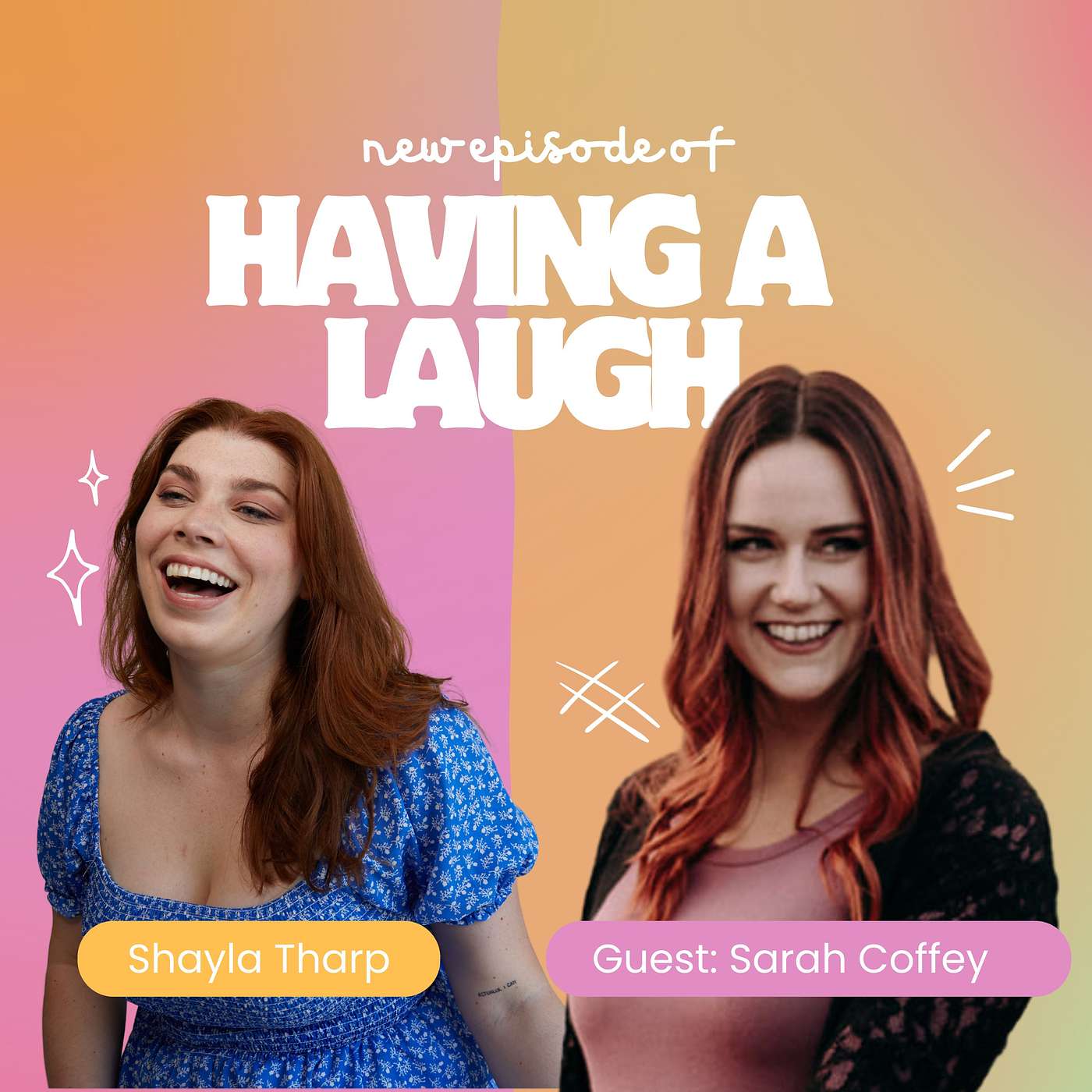 Having a Laugh - #13 The Power of Lifelong Friendship, and Exploring Astrology with Sarah Coffey