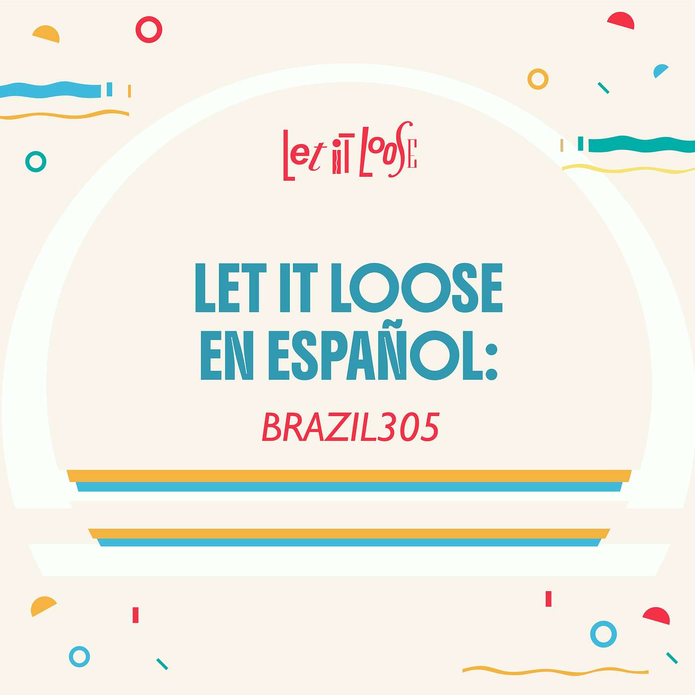 Let it Loose En Español: Brazil 305 episode artwork
