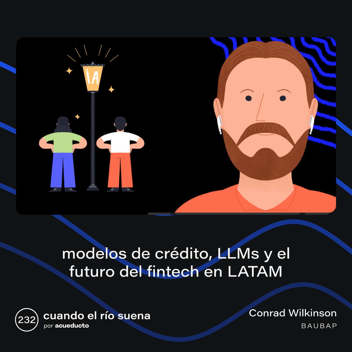 E232: Modelos de crédito, LLMs y el futuro del fintech en LATAM, Conrad Wilkinson - Baubap