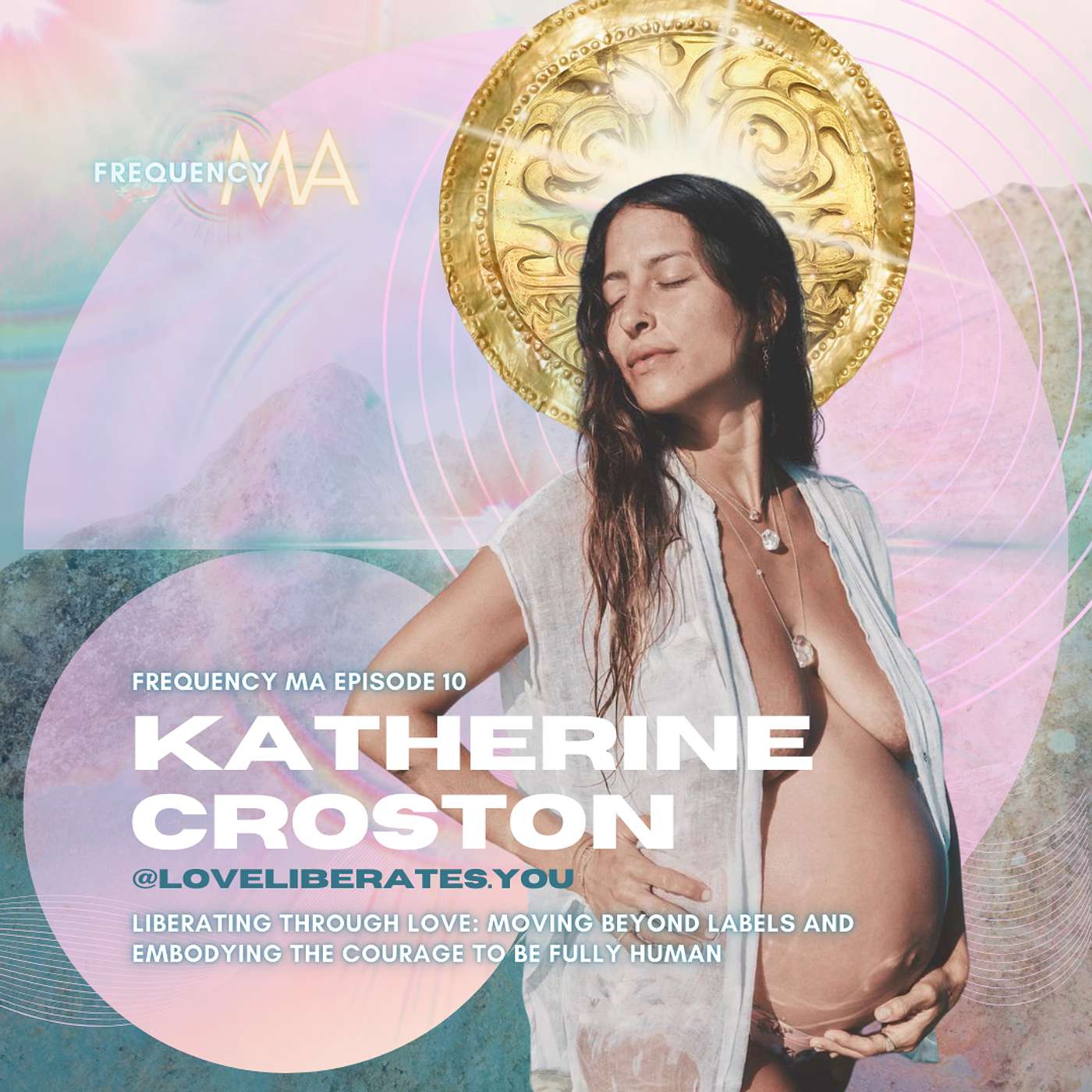 Liberating Love: Living Beyond Labels and the Courage To Be Fully Human with Katherine Croston of @loveliberates.you | 10 episode artwork