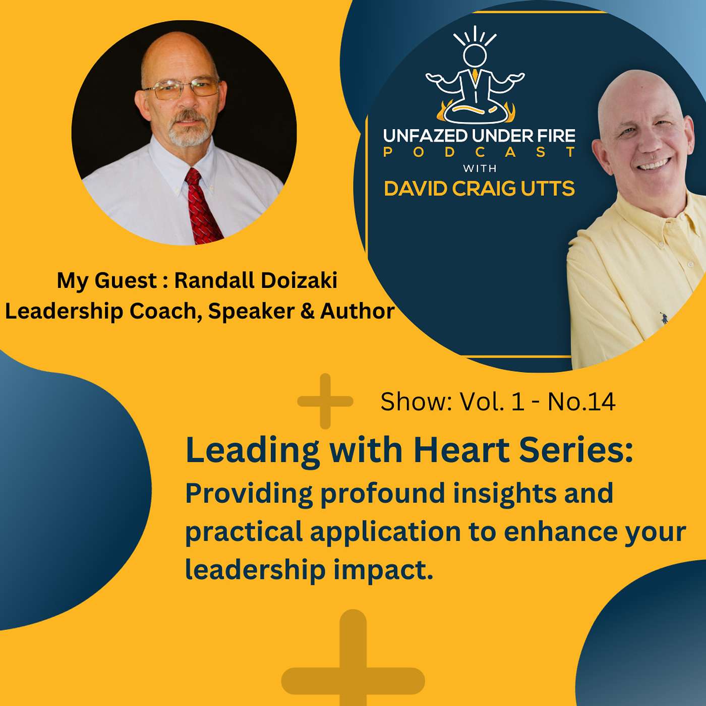 Leading with Heart Series:  Providing profound insights and practical application to enhance your leadership impact with Guest Randall Doizaki